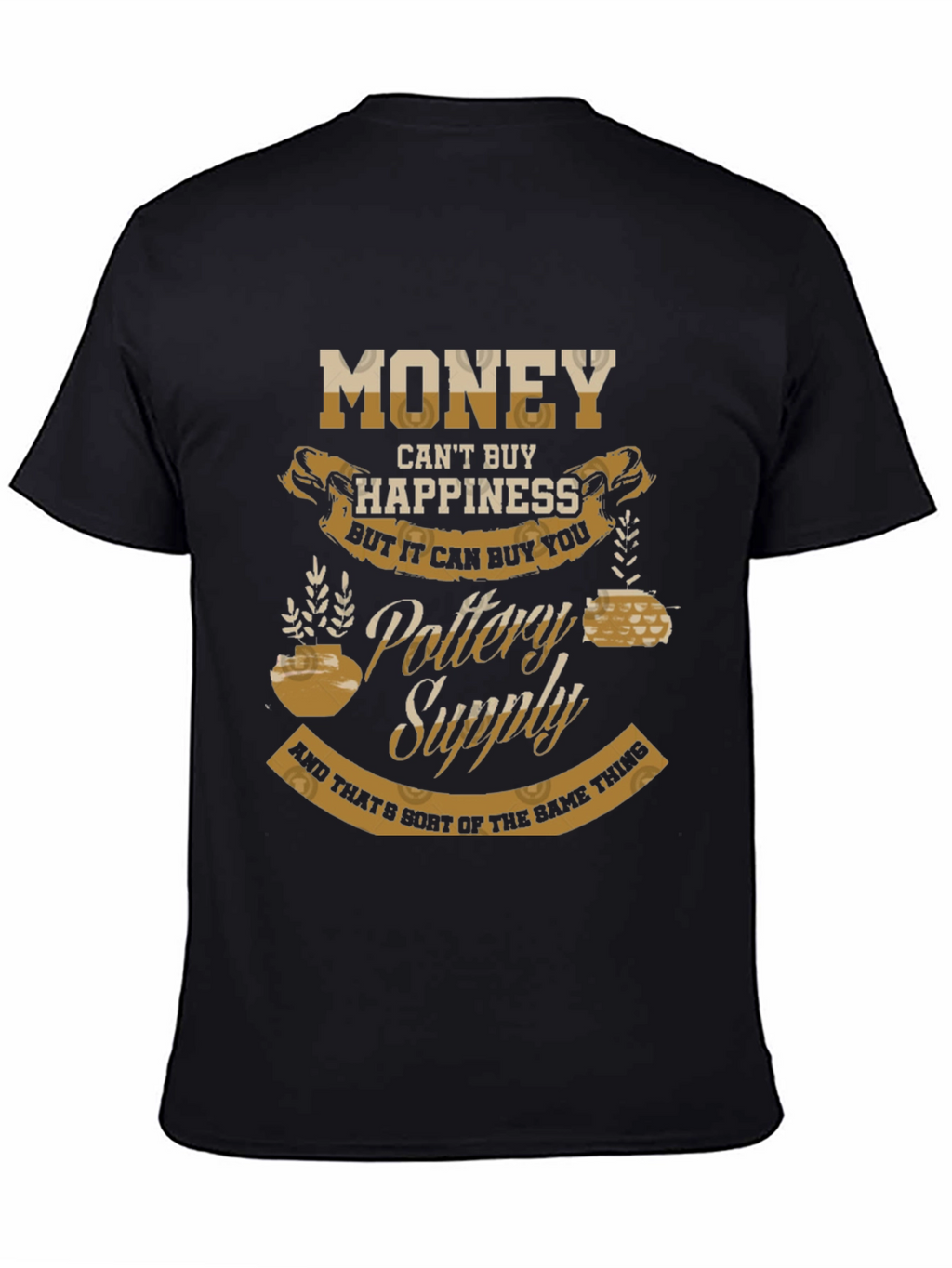 Pottery Supply Graphic Tee - Money Cant Buy Happiness