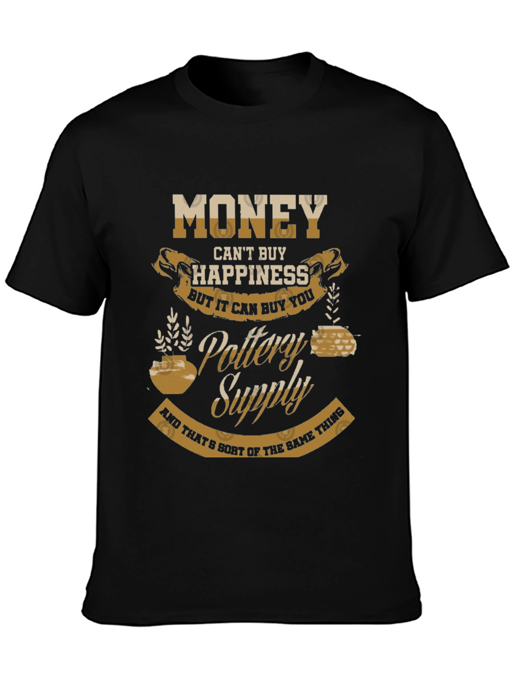 Pottery Supply Graphic Tee - Money Cant Buy Happiness