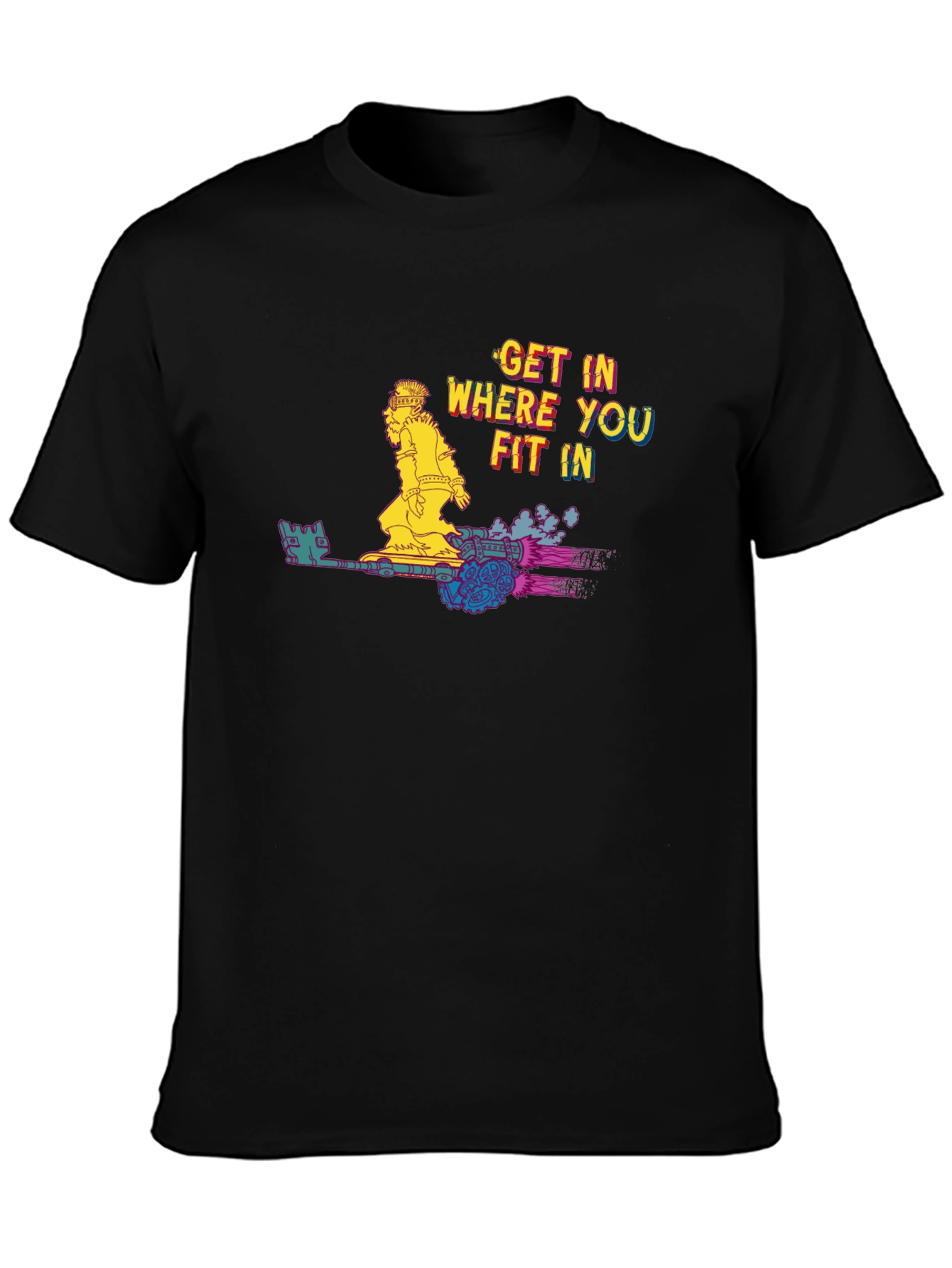 Get In Where You Fit In T-Shirt