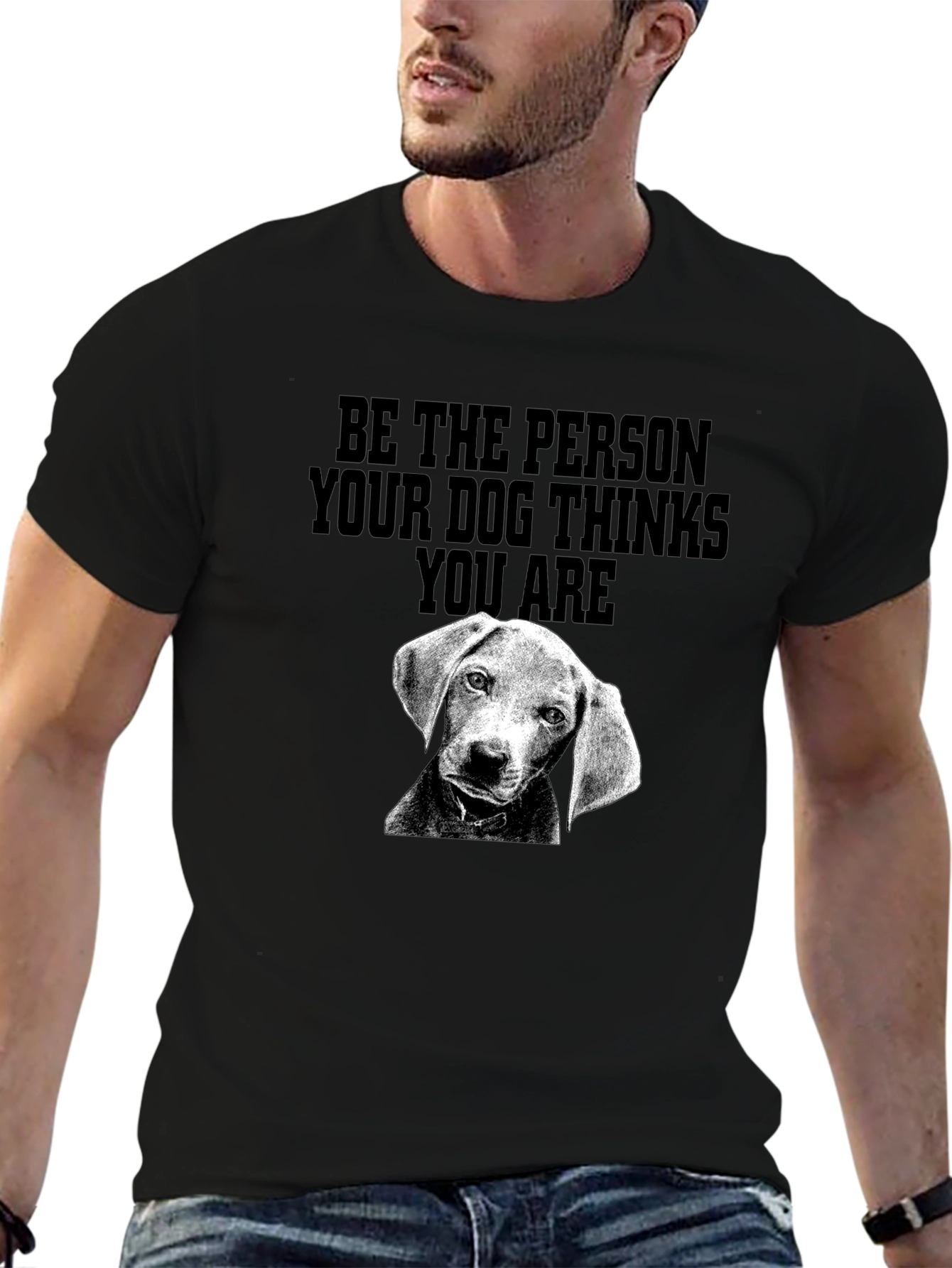Dog Lover T-Shirt: Be the Person Your Dog Thinks You Are