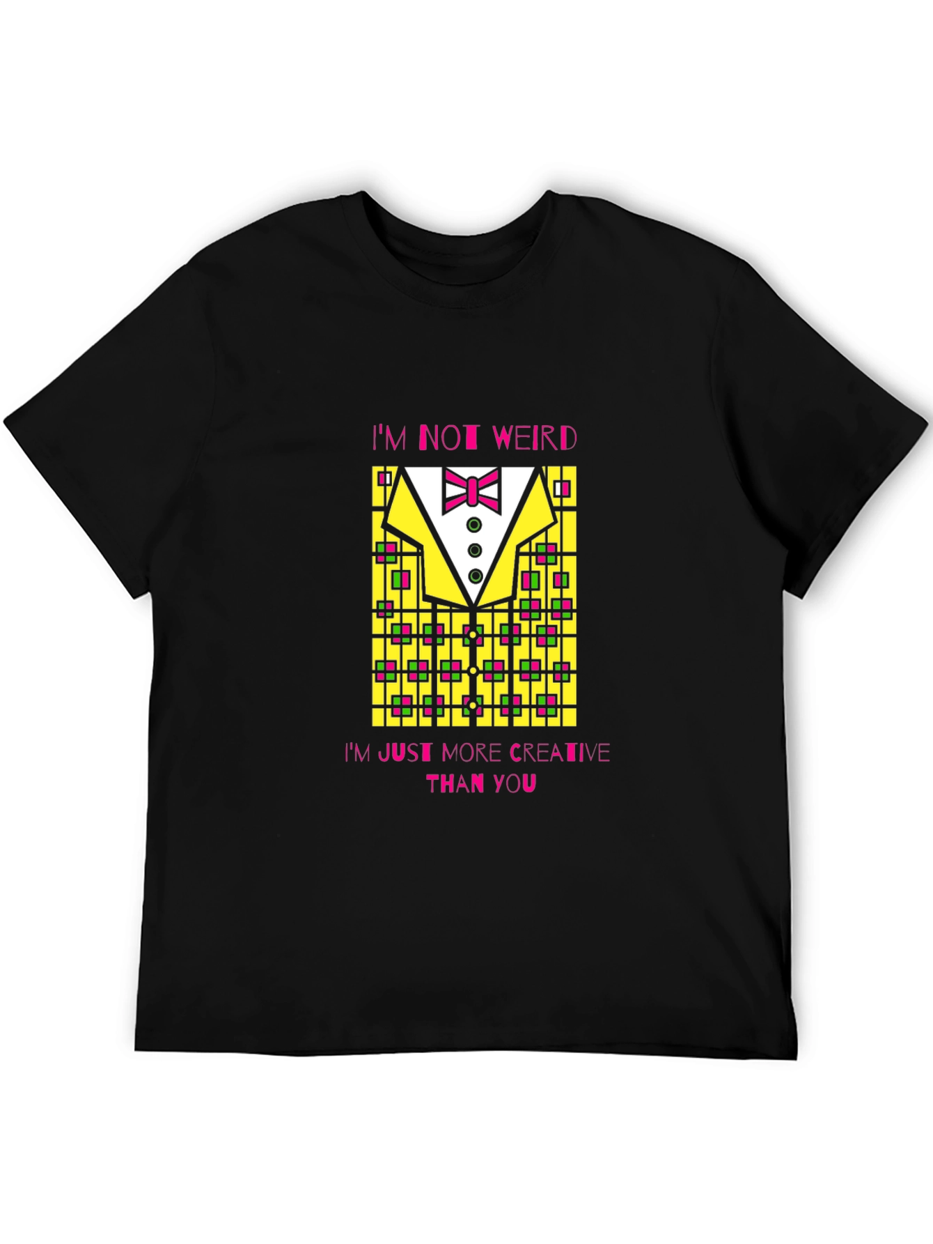 Creative Graphic Tee - Im Not Weird Just More Creative