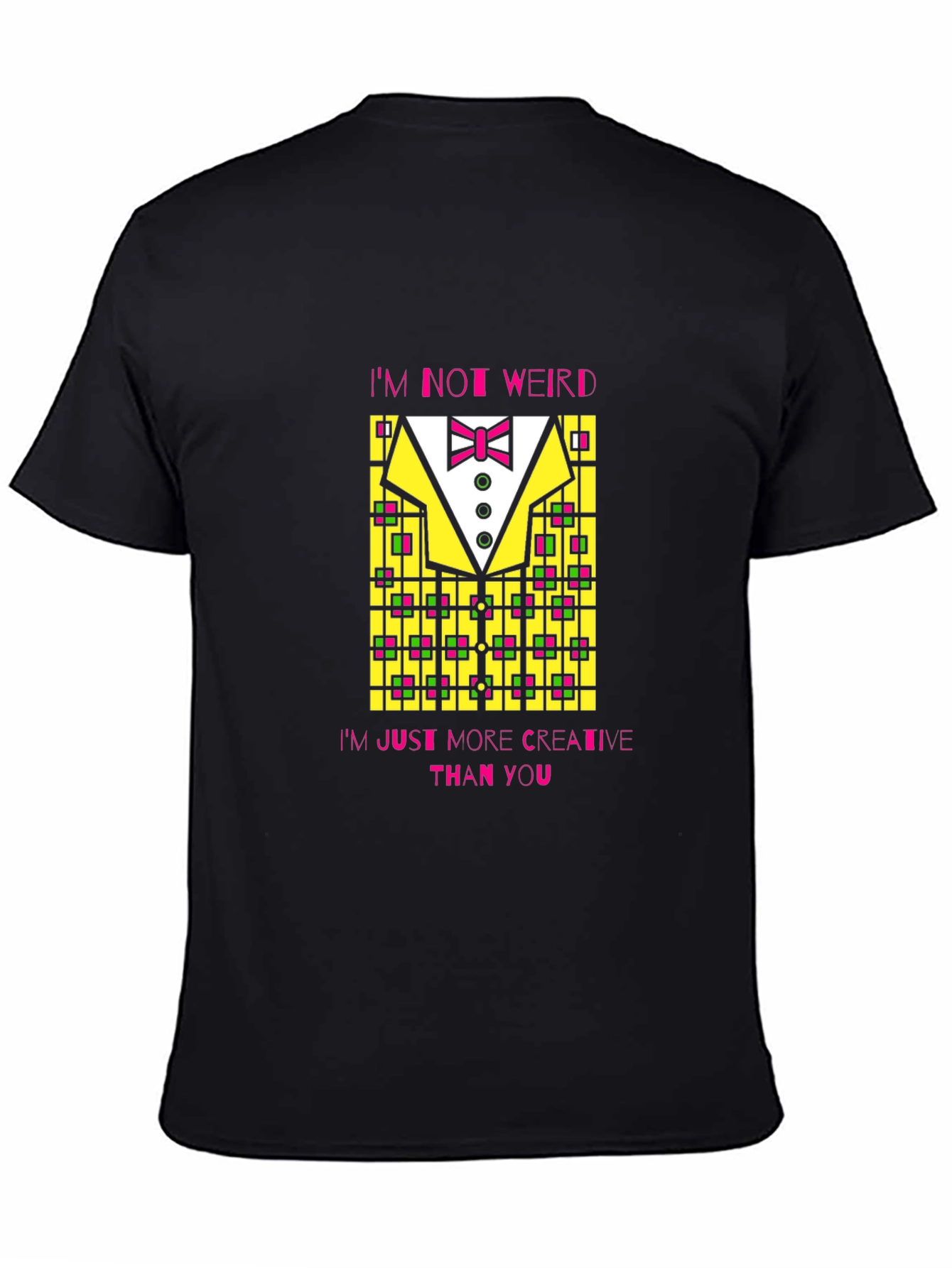 Creative Graphic Tee - Im Not Weird Just More Creative