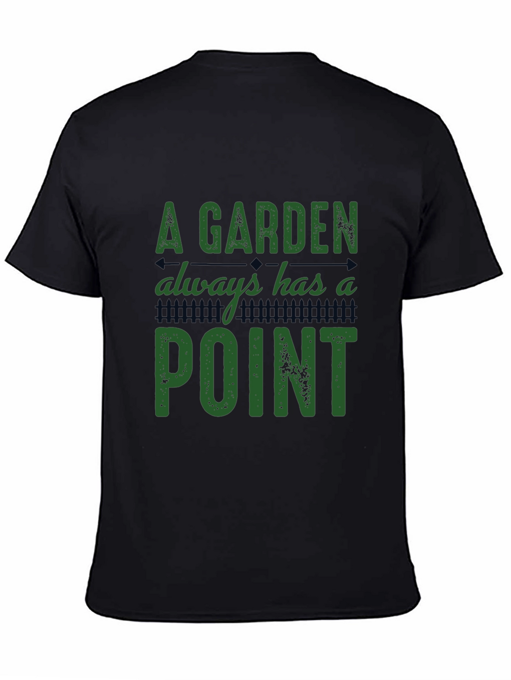 A Garden Always Has A Point T-Shirt