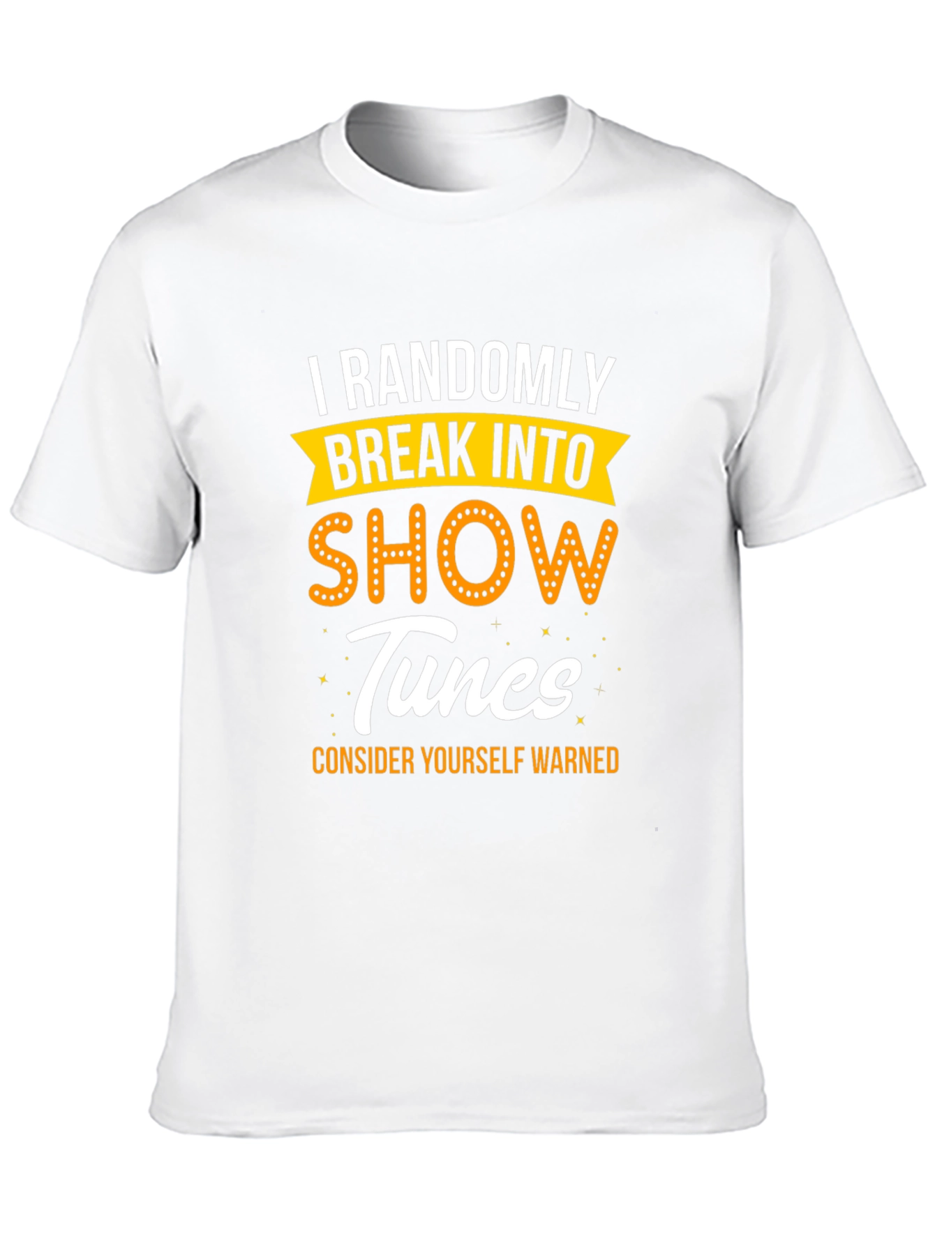 Randomly Break Into Show Tunes T-Shirt