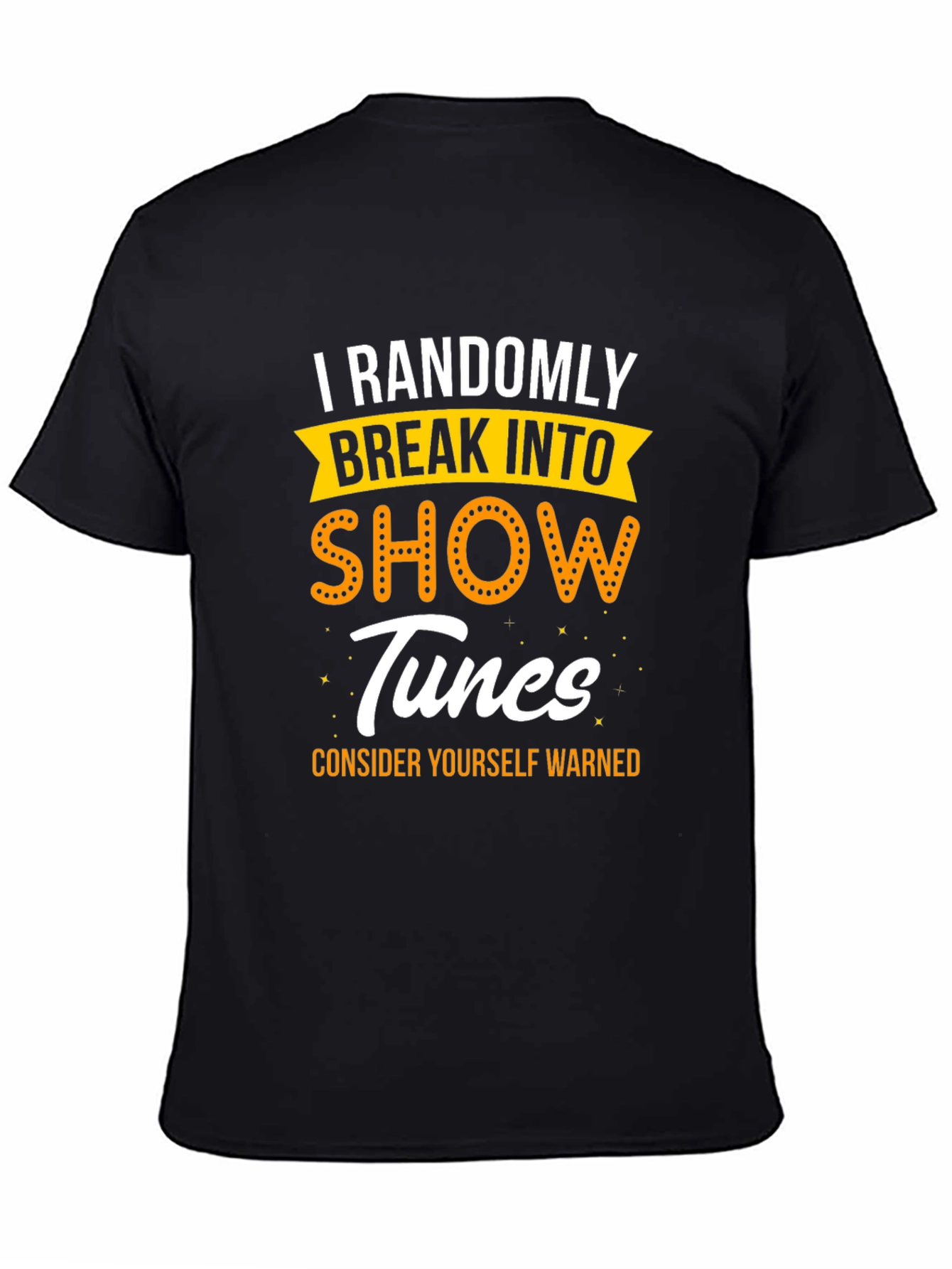 Randomly Break Into Show Tunes T-Shirt