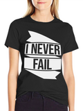 I Never Fail Graphic Tee - Bold Statement Shirt