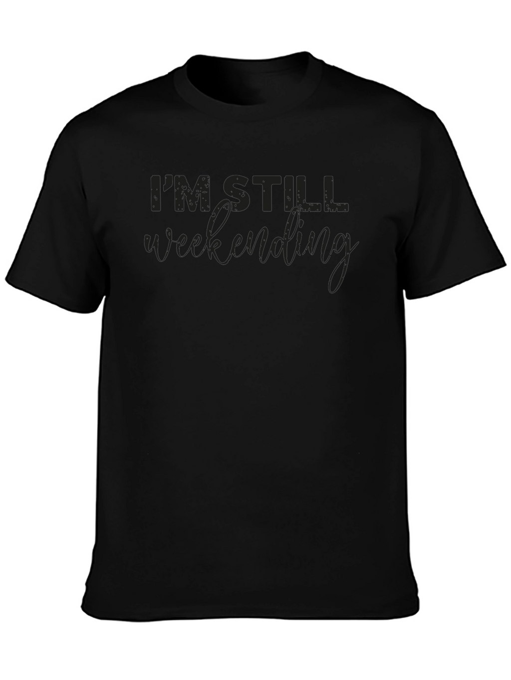 Im Still Weekending T-Shirt | Comfortable Cotton Blend