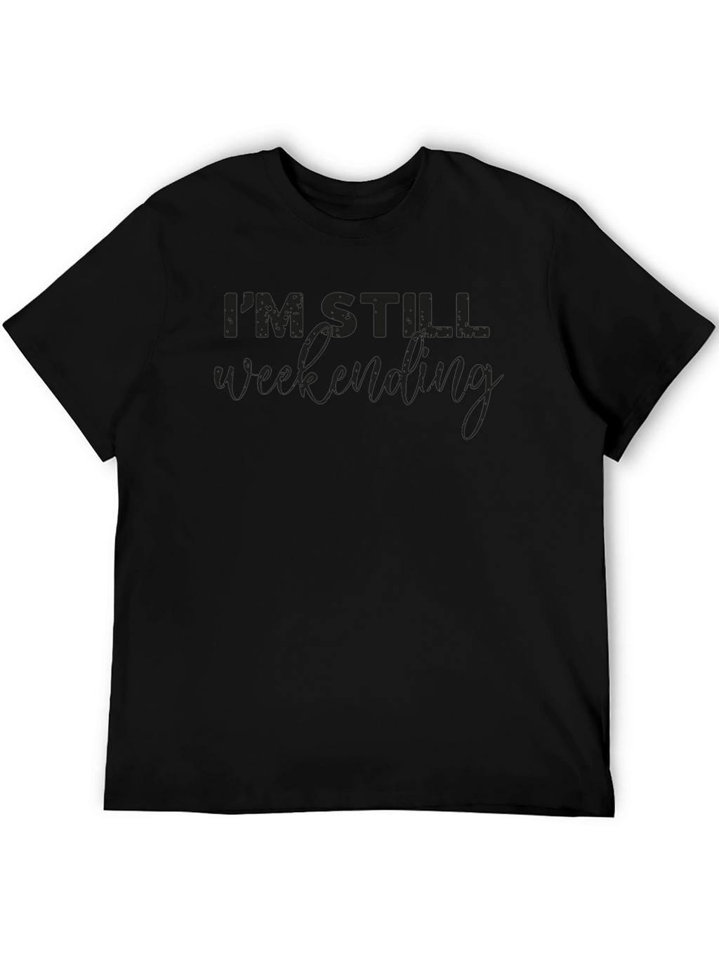 Im Still Weekending T-Shirt | Comfortable Cotton Blend
