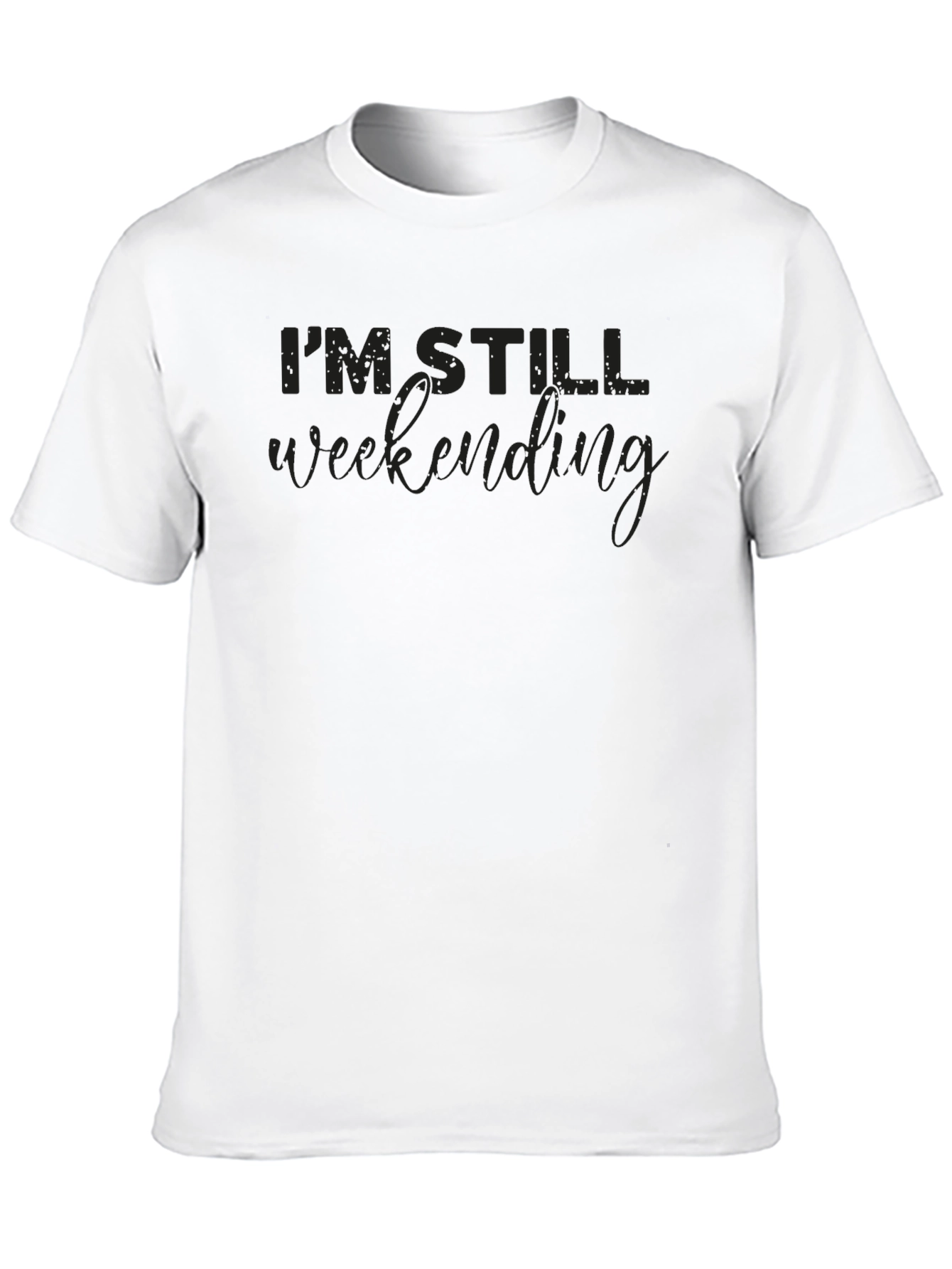 Im Still Weekending T-Shirt | Comfortable Cotton Blend