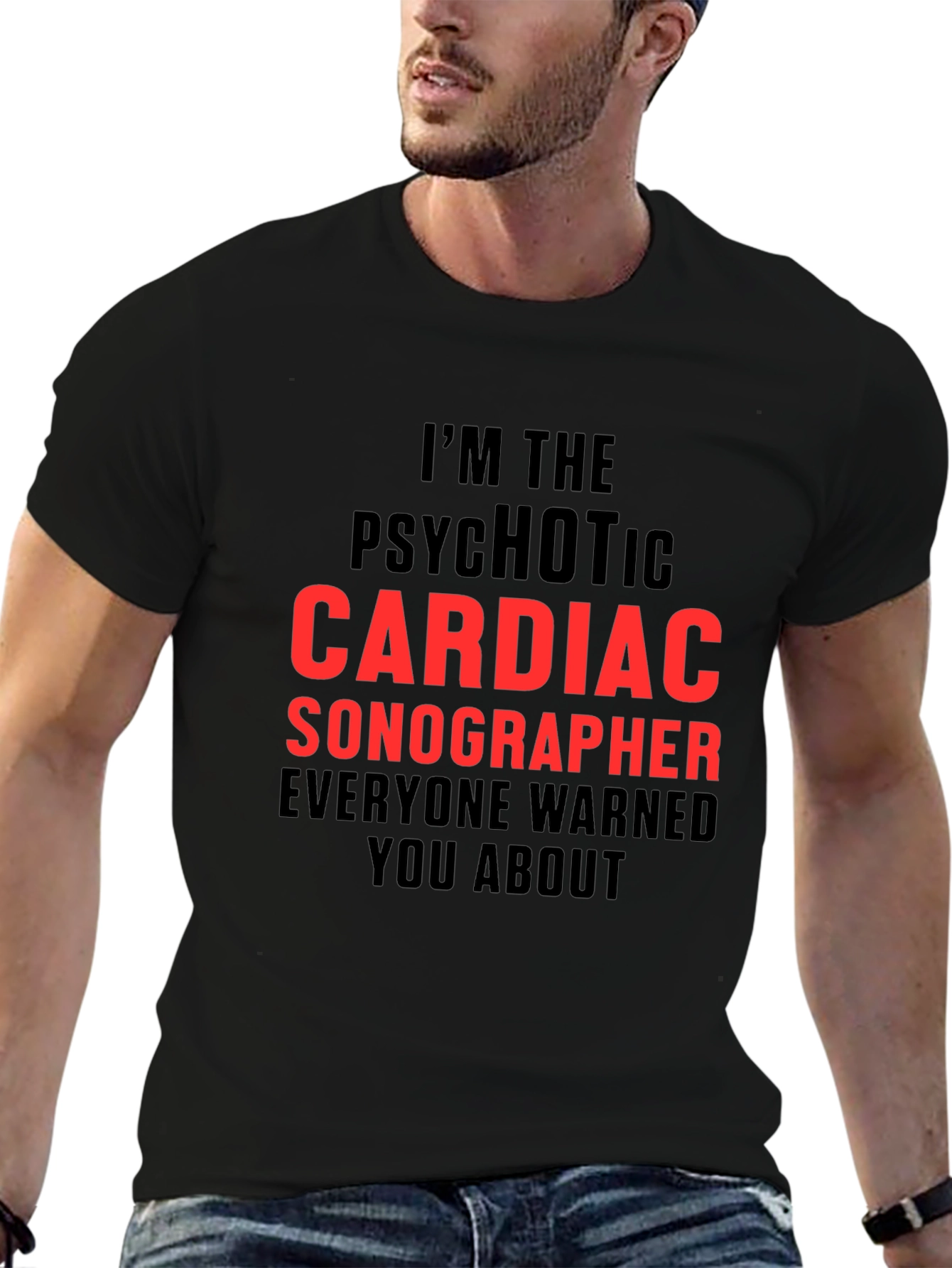 Psychotic Cardiac Sonographer T-Shirt