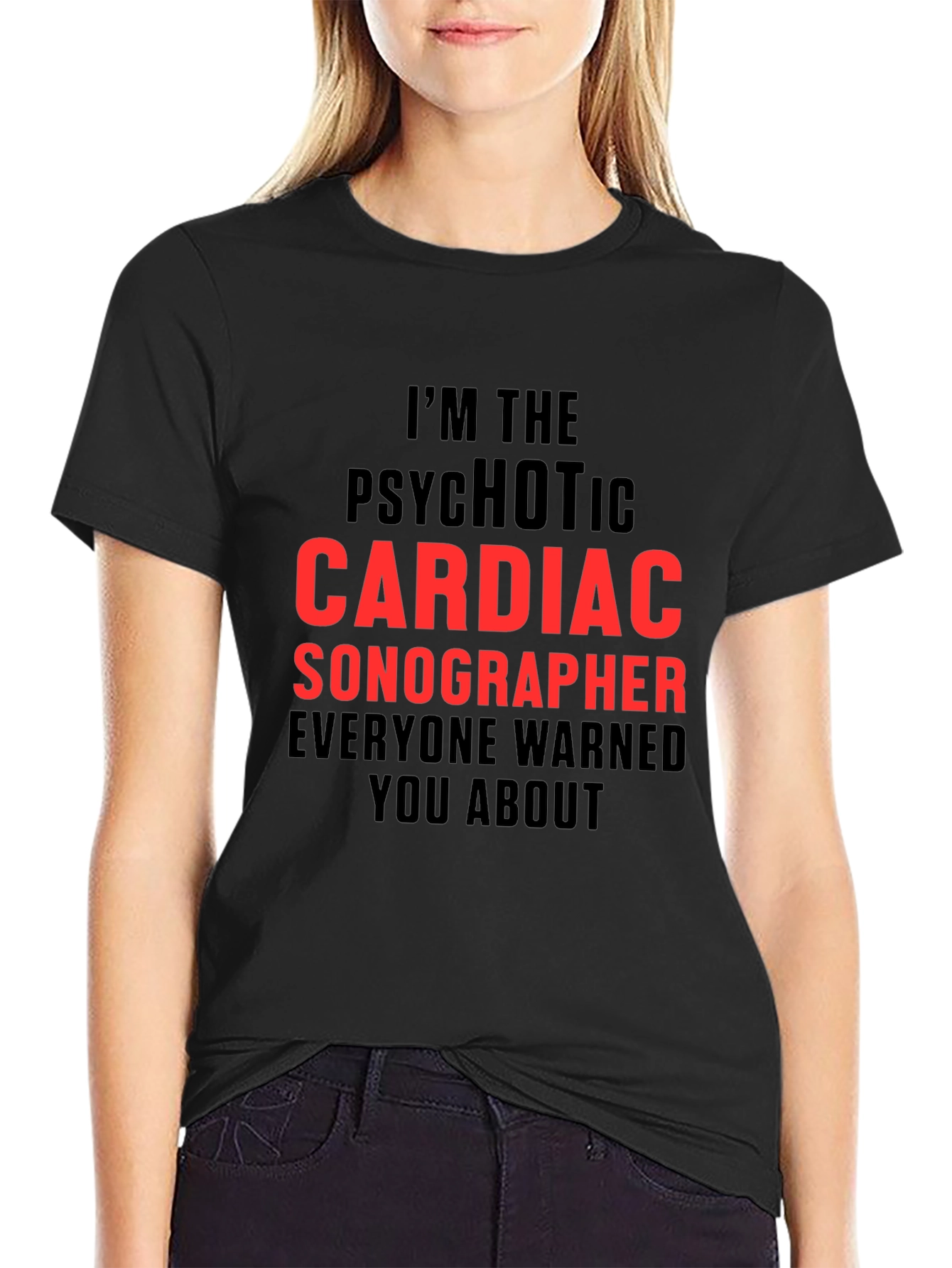 Psychotic Cardiac Sonographer T-Shirt