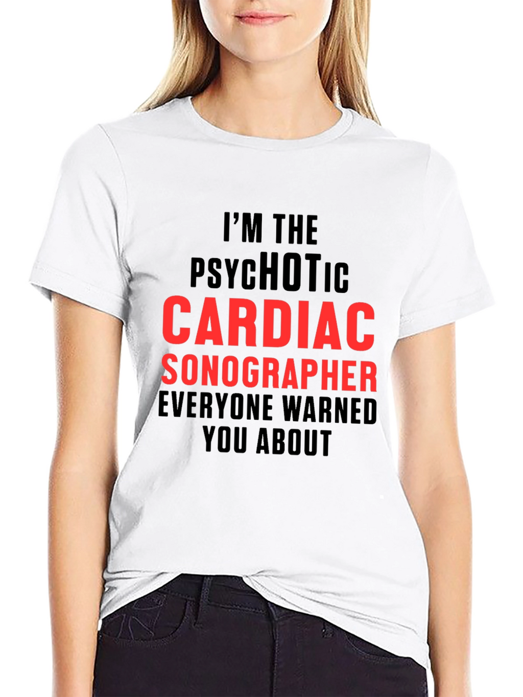 Psychotic Cardiac Sonographer T-Shirt