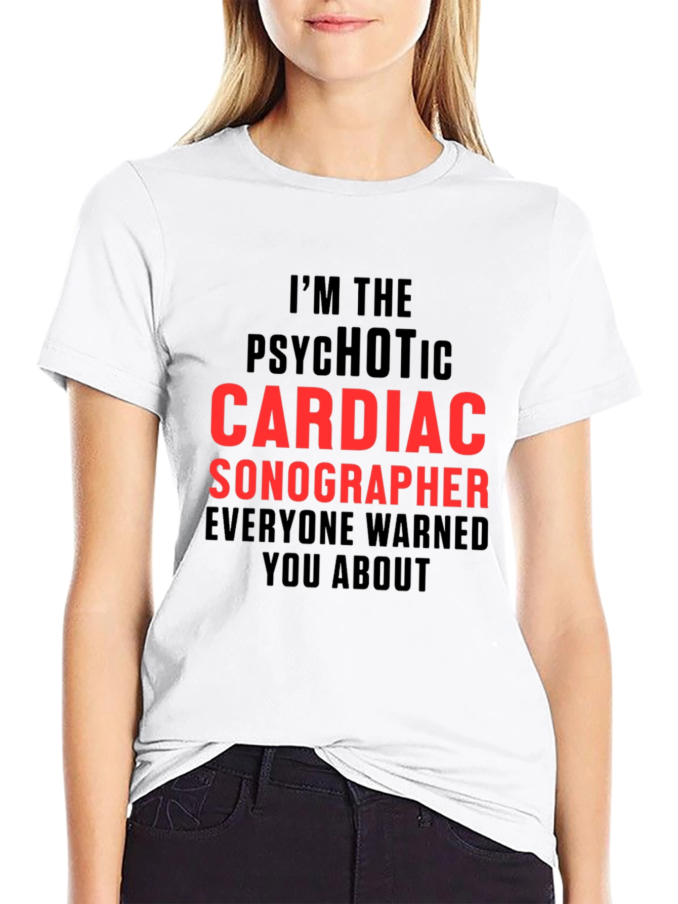 Psychotic Cardiac Sonographer T-Shirt