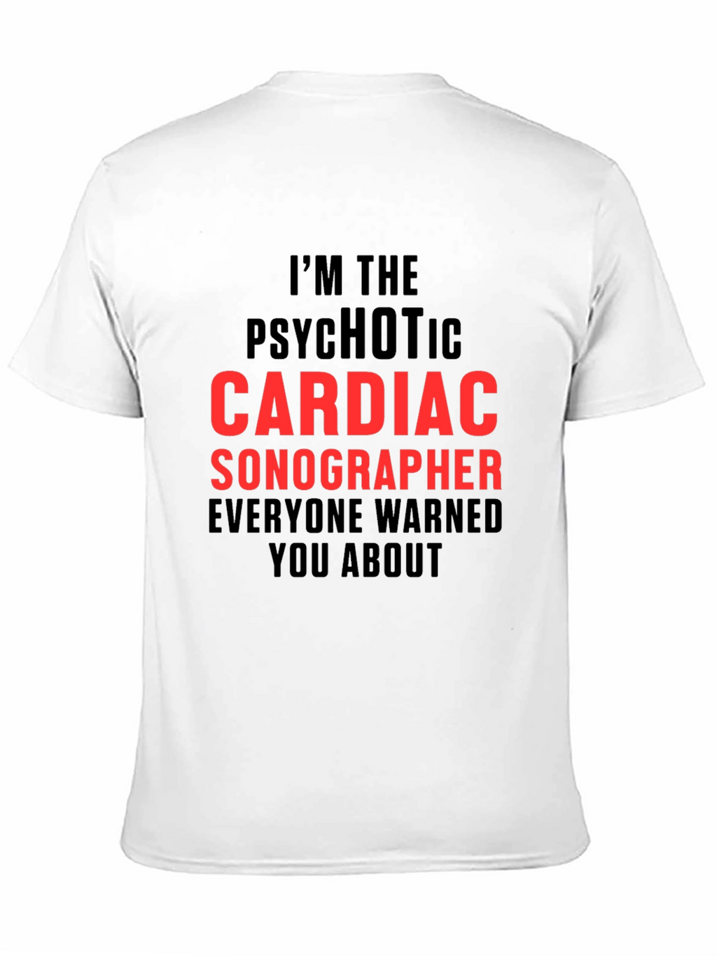 Psychotic Cardiac Sonographer T-Shirt