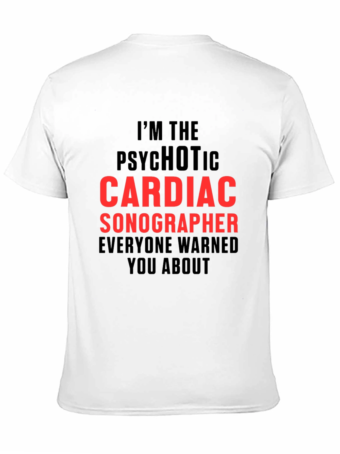 Psychotic Cardiac Sonographer T-Shirt