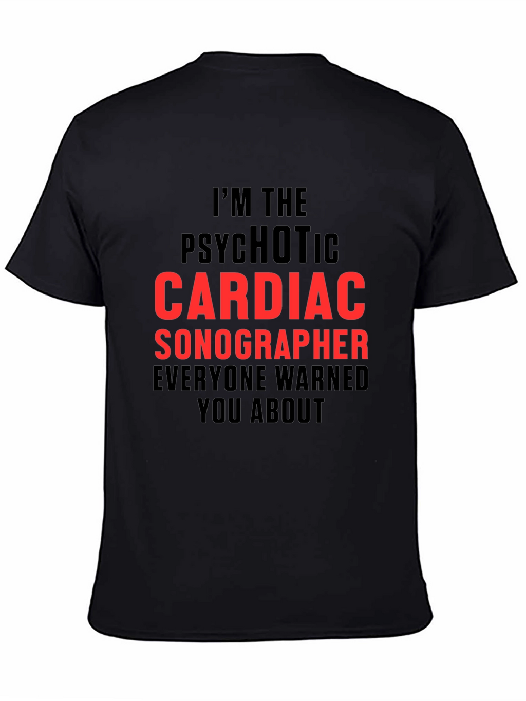 Psychotic Cardiac Sonographer T-Shirt