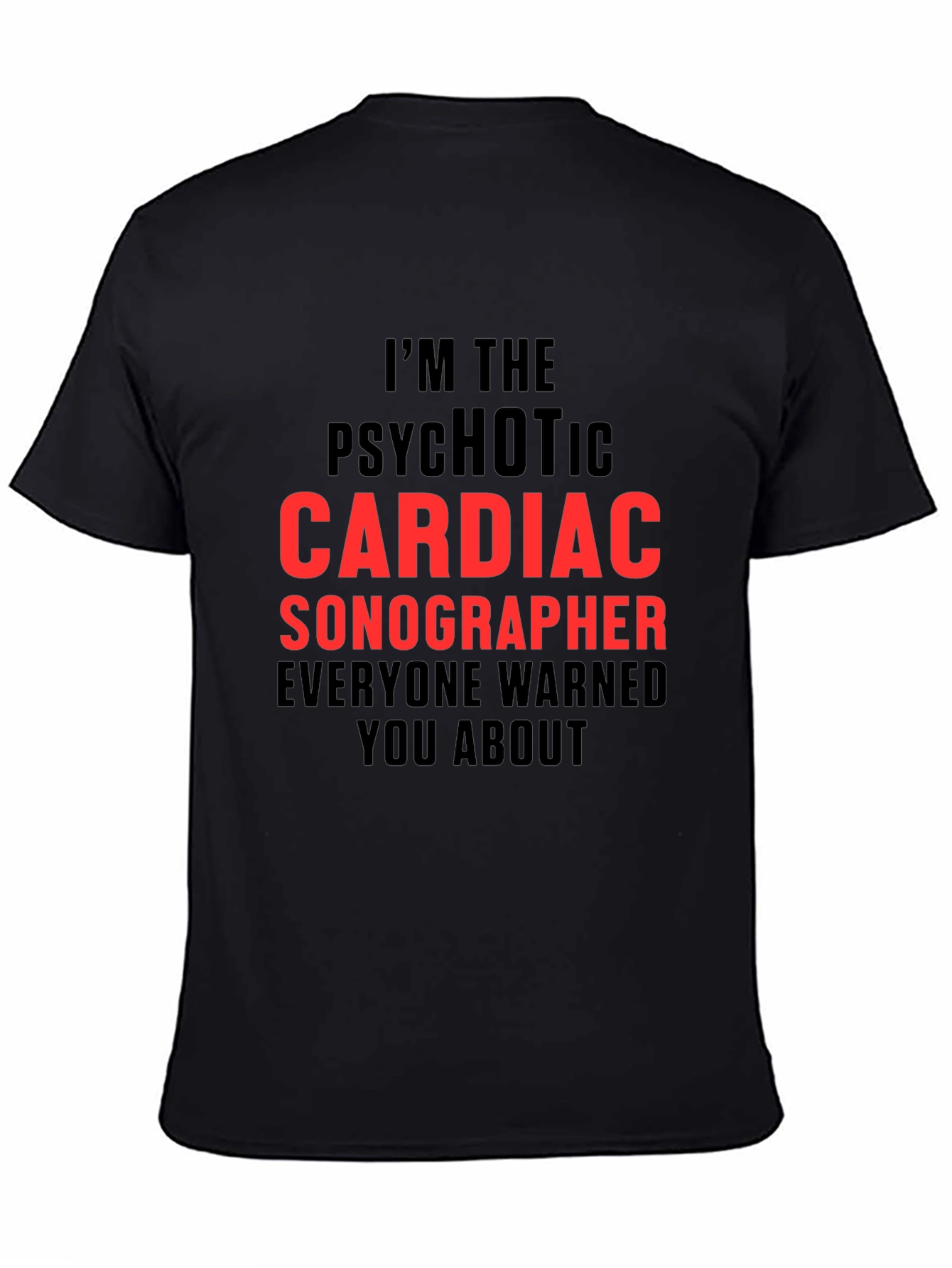 Psychotic Cardiac Sonographer T-Shirt