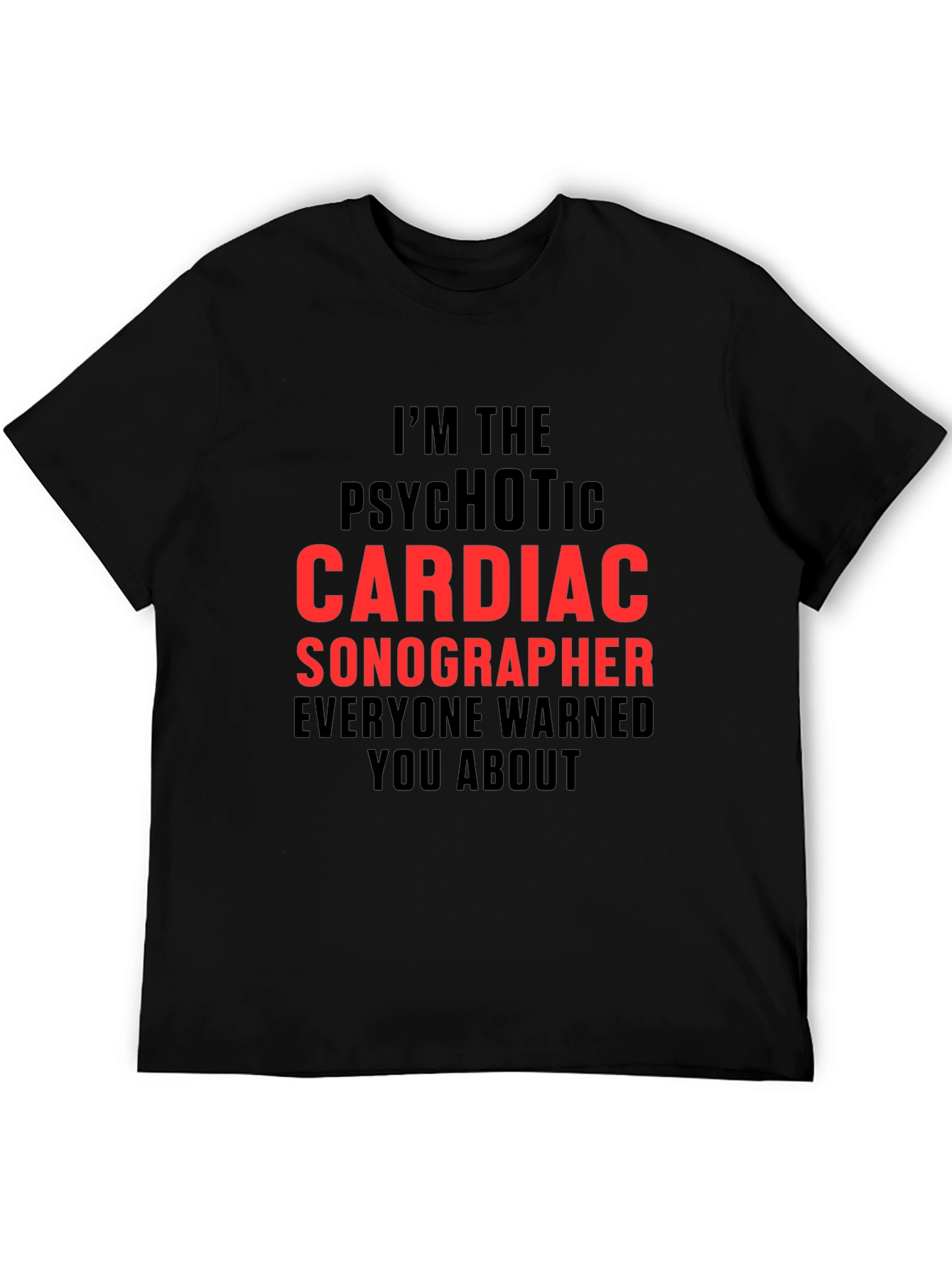Psychotic Cardiac Sonographer T-Shirt