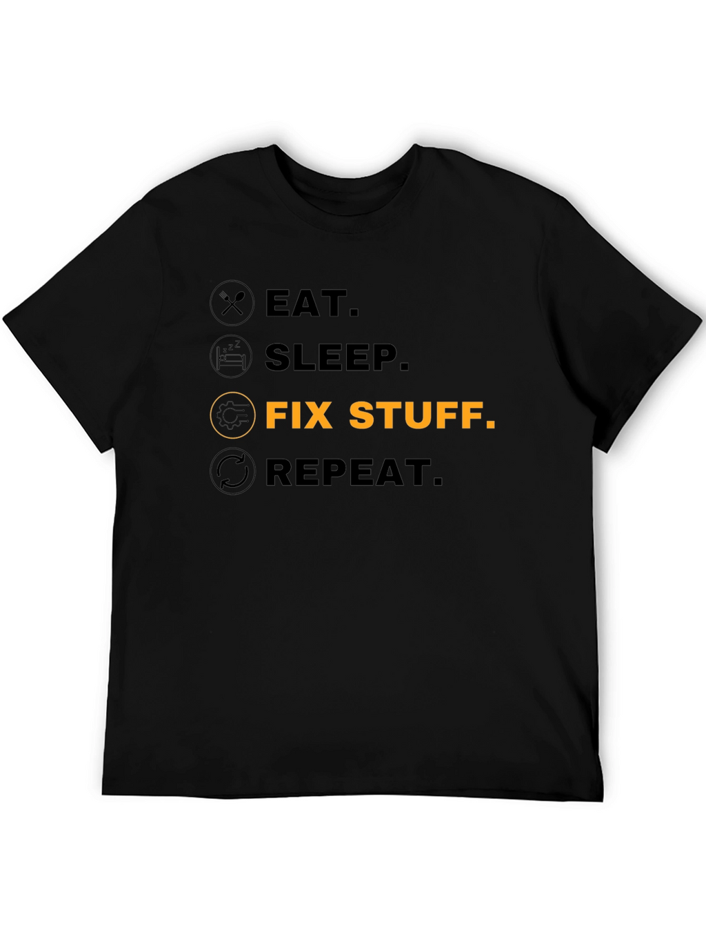Eat Sleep Fix Stuff Repeat - Funny T-Shirt