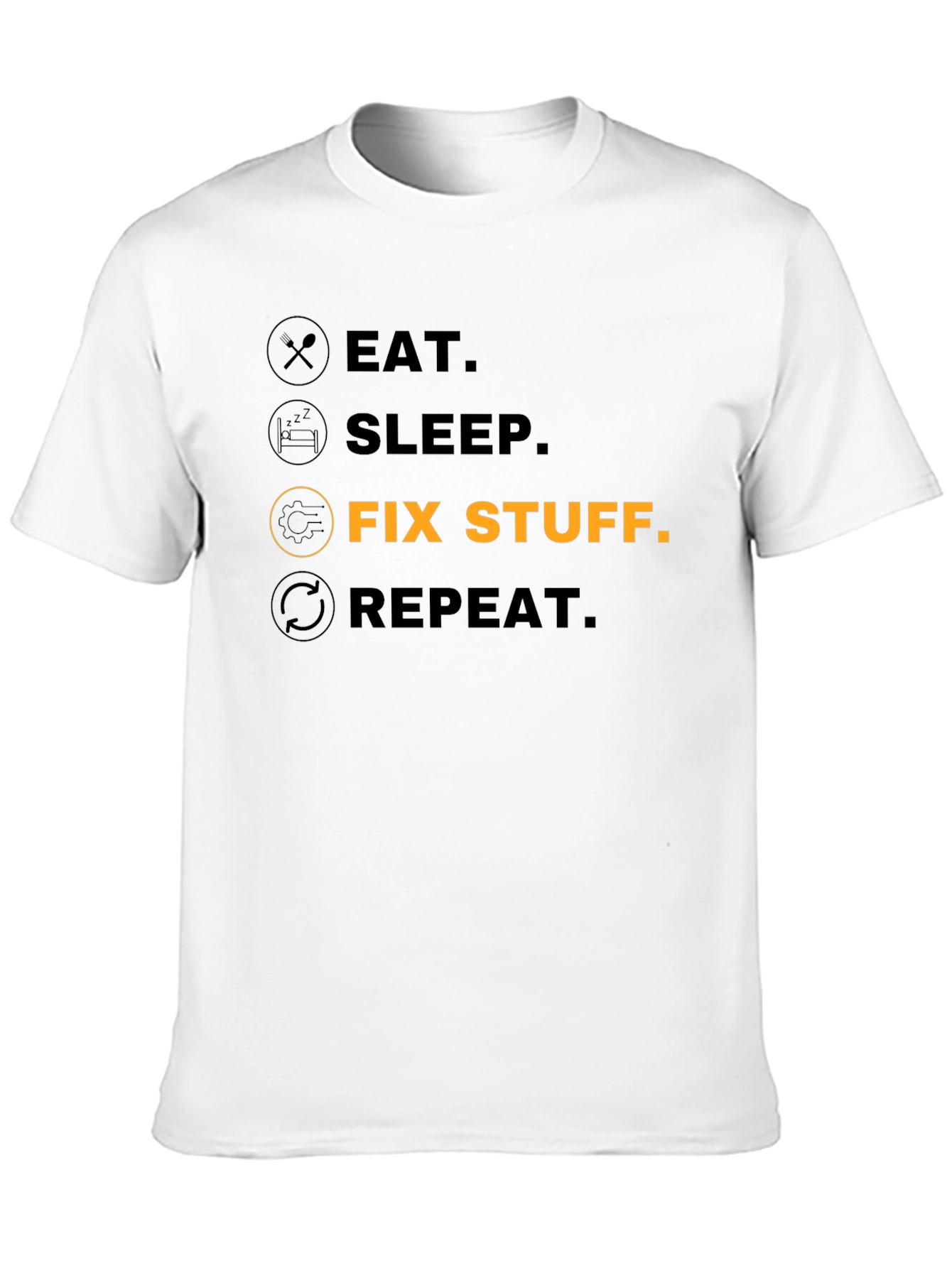 Eat Sleep Fix Stuff Repeat - Funny T-Shirt