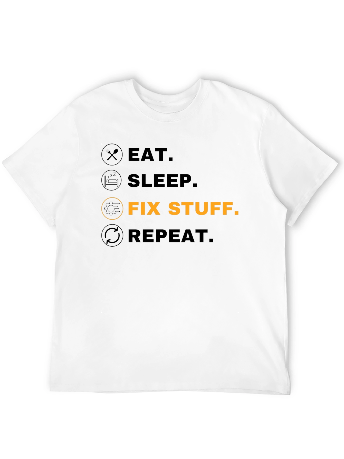 Eat Sleep Fix Stuff Repeat - Funny T-Shirt