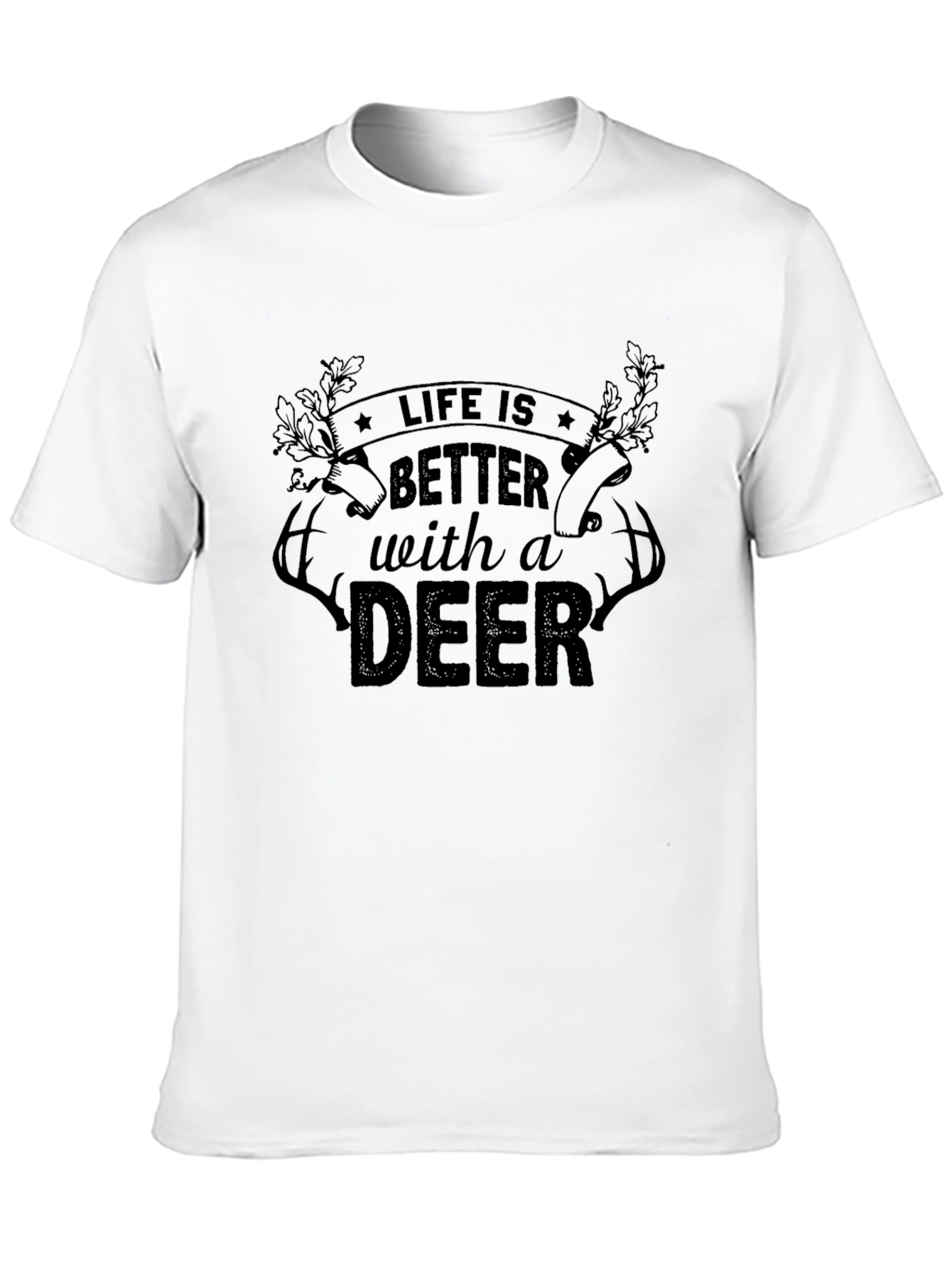 Life is Better with a Deer T-Shirt
