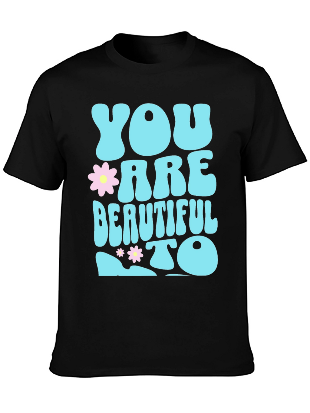 You are Beautiful To T-Shirt