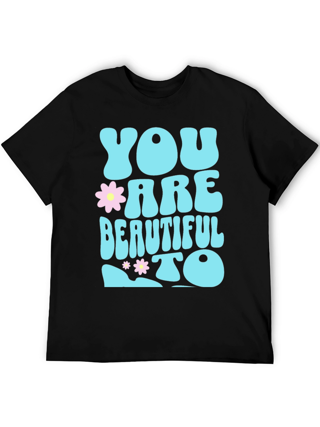 You are Beautiful To T-Shirt