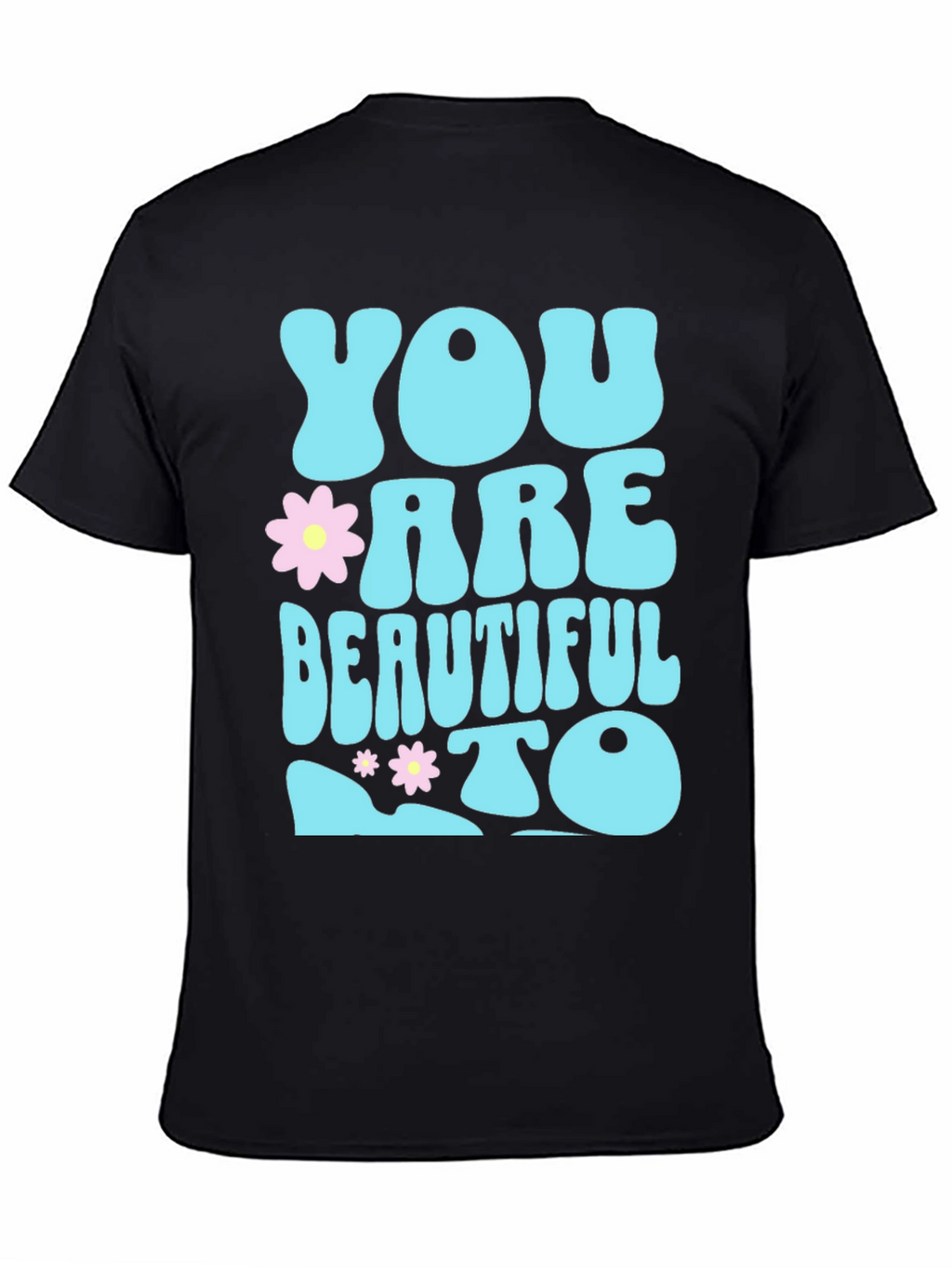 You are Beautiful To T-Shirt