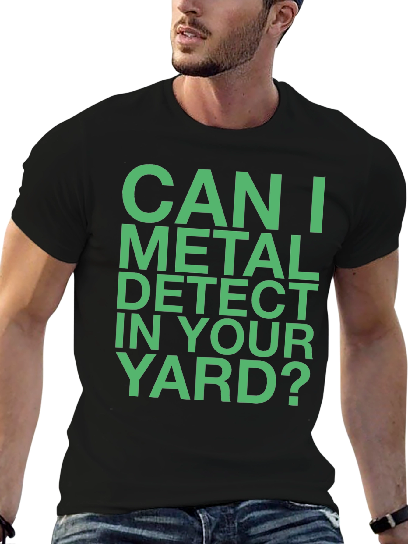 Metal Detecting T-Shirt - Can I Metal Detect in Your Yard?