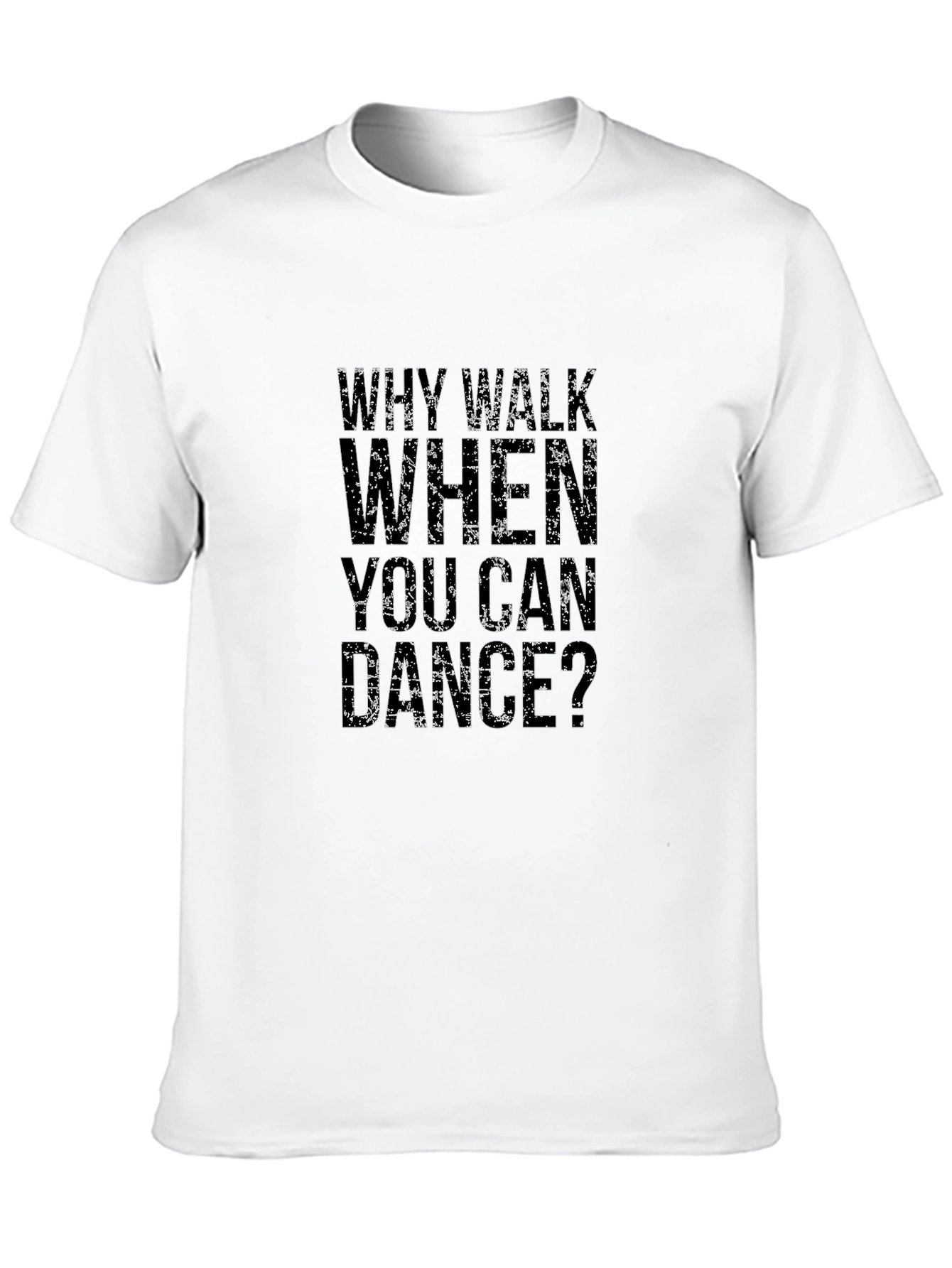Why Walk When You Can Dance Graphic Tee
