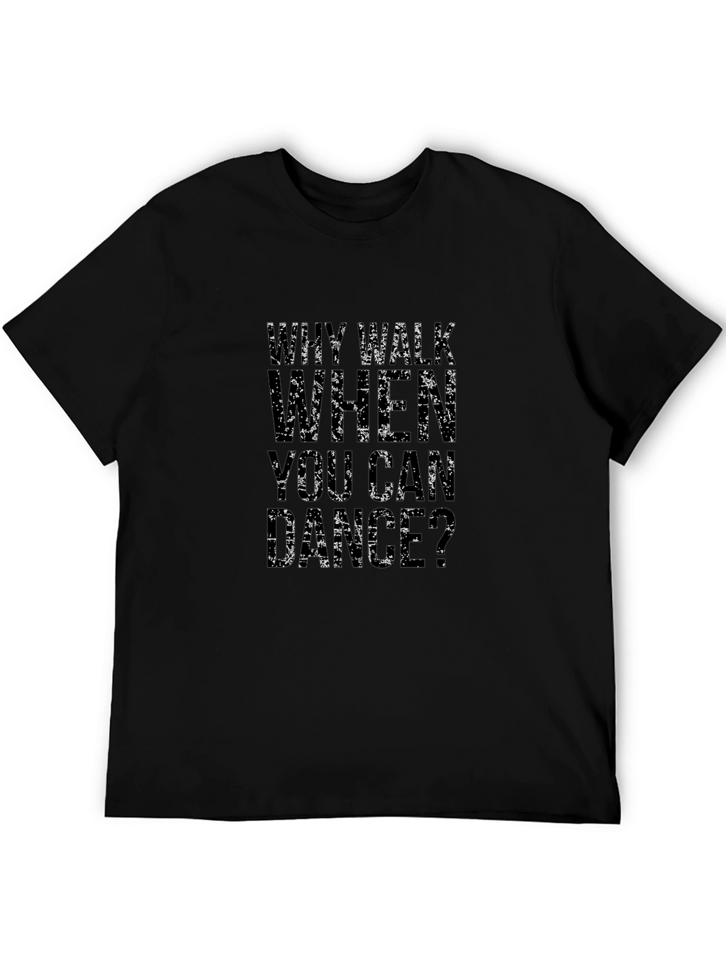 Why Walk When You Can Dance Graphic Tee