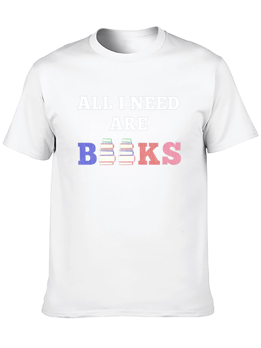 All I Need Are Books T-Shirt
