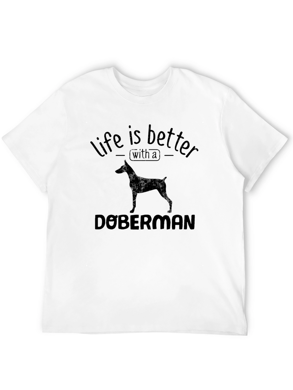 Life is Better with a Doberman T-Shirt