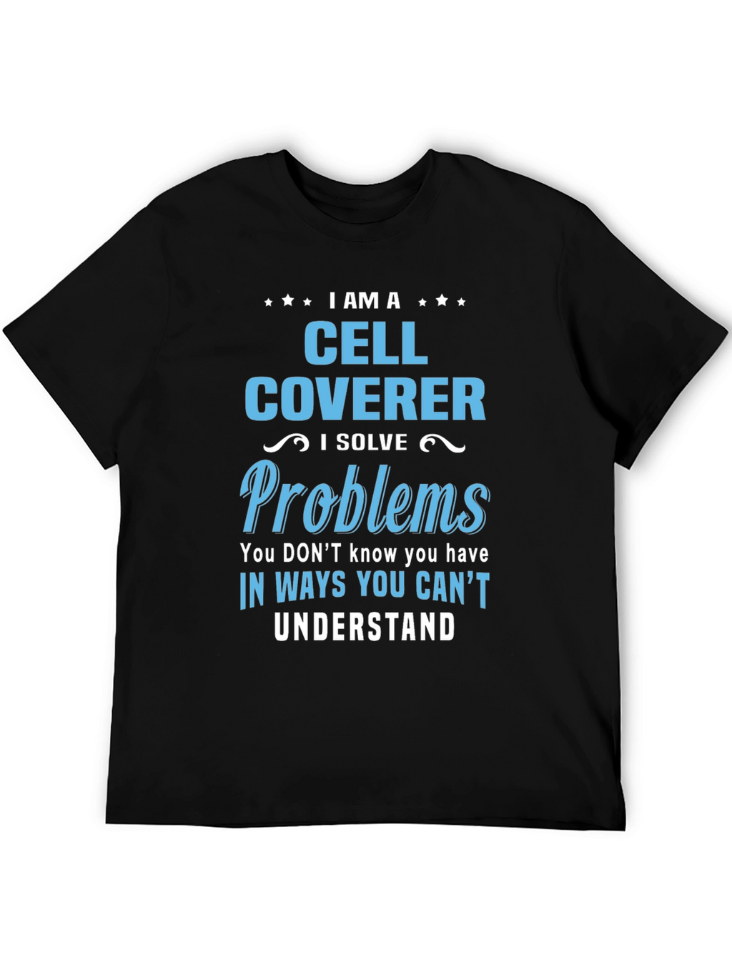 Cell Coverer T-Shirt: Solve Problems in Unseen Ways