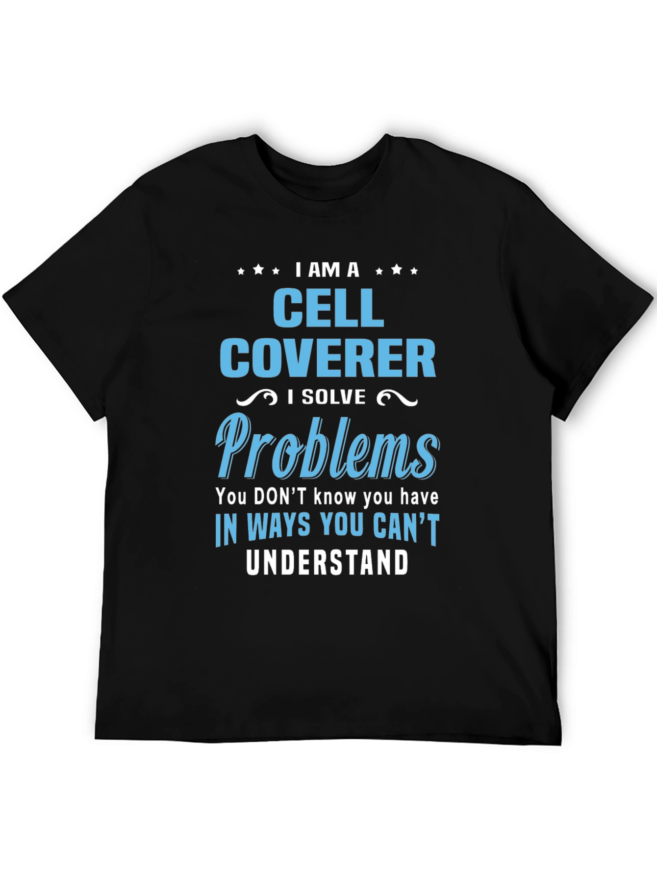 Cell Coverer T-Shirt: Solve Problems in Unseen Ways