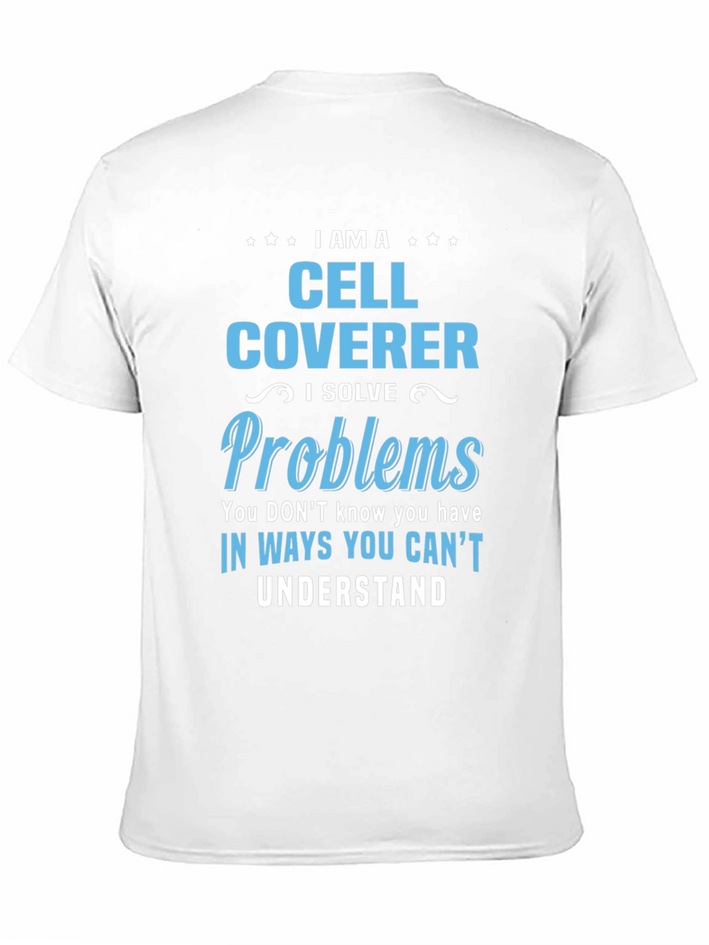 Cell Coverer T-Shirt: Solve Problems in Unseen Ways