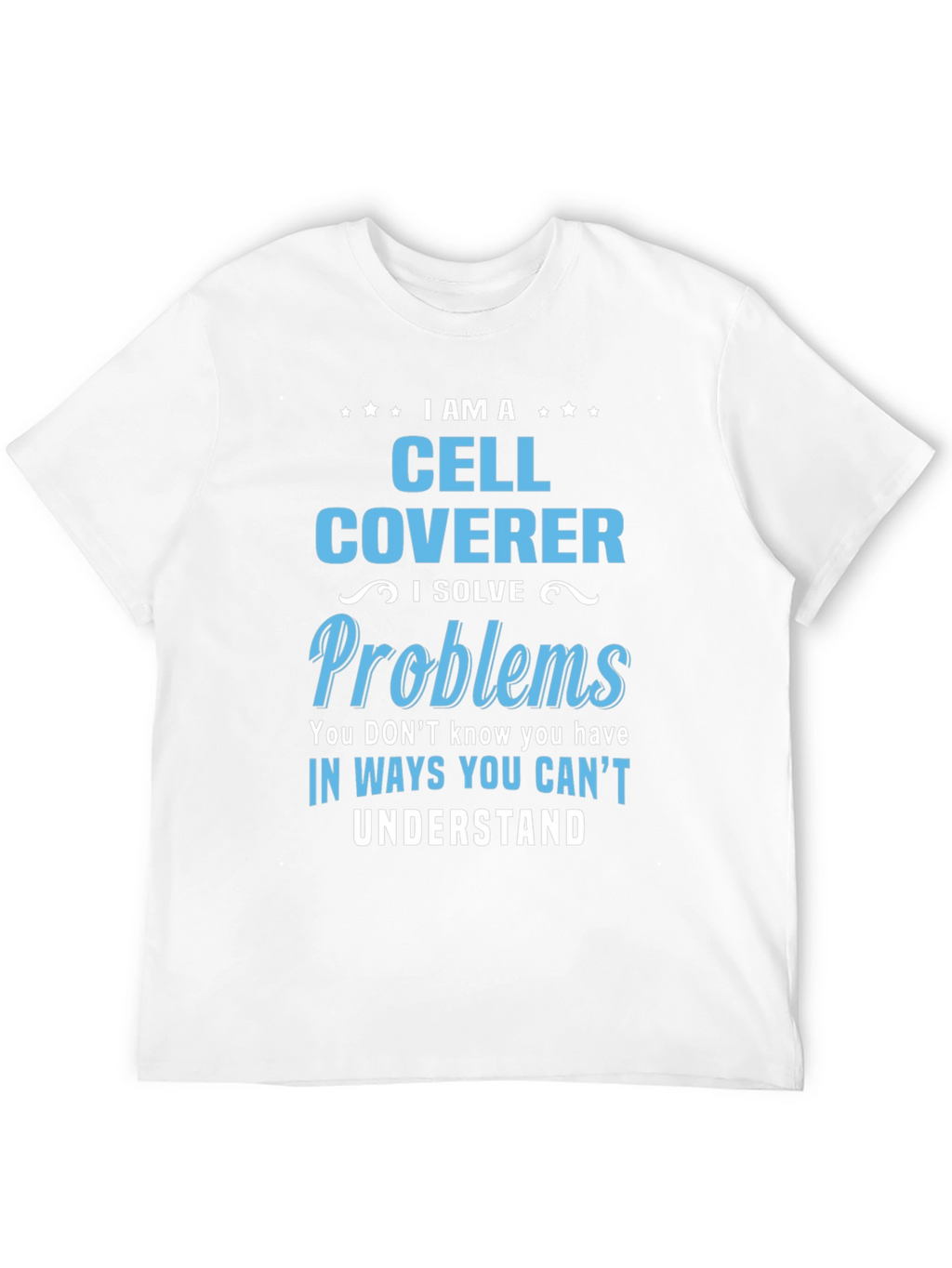 Cell Coverer T-Shirt: Solve Problems in Unseen Ways
