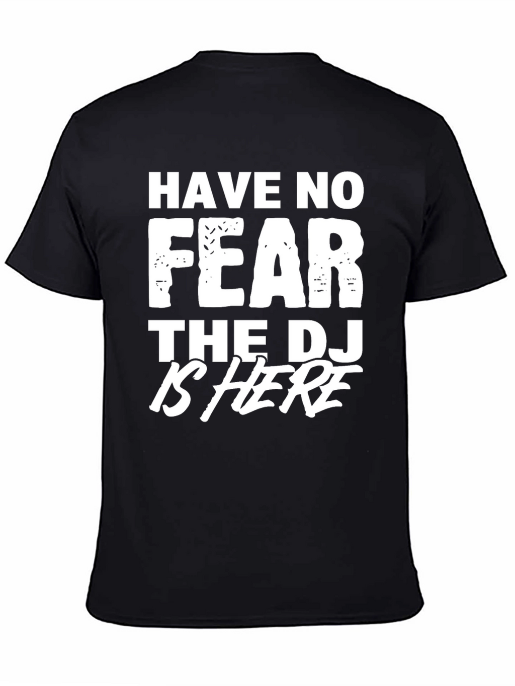 Have No Fear The DJ is Here T-Shirt
