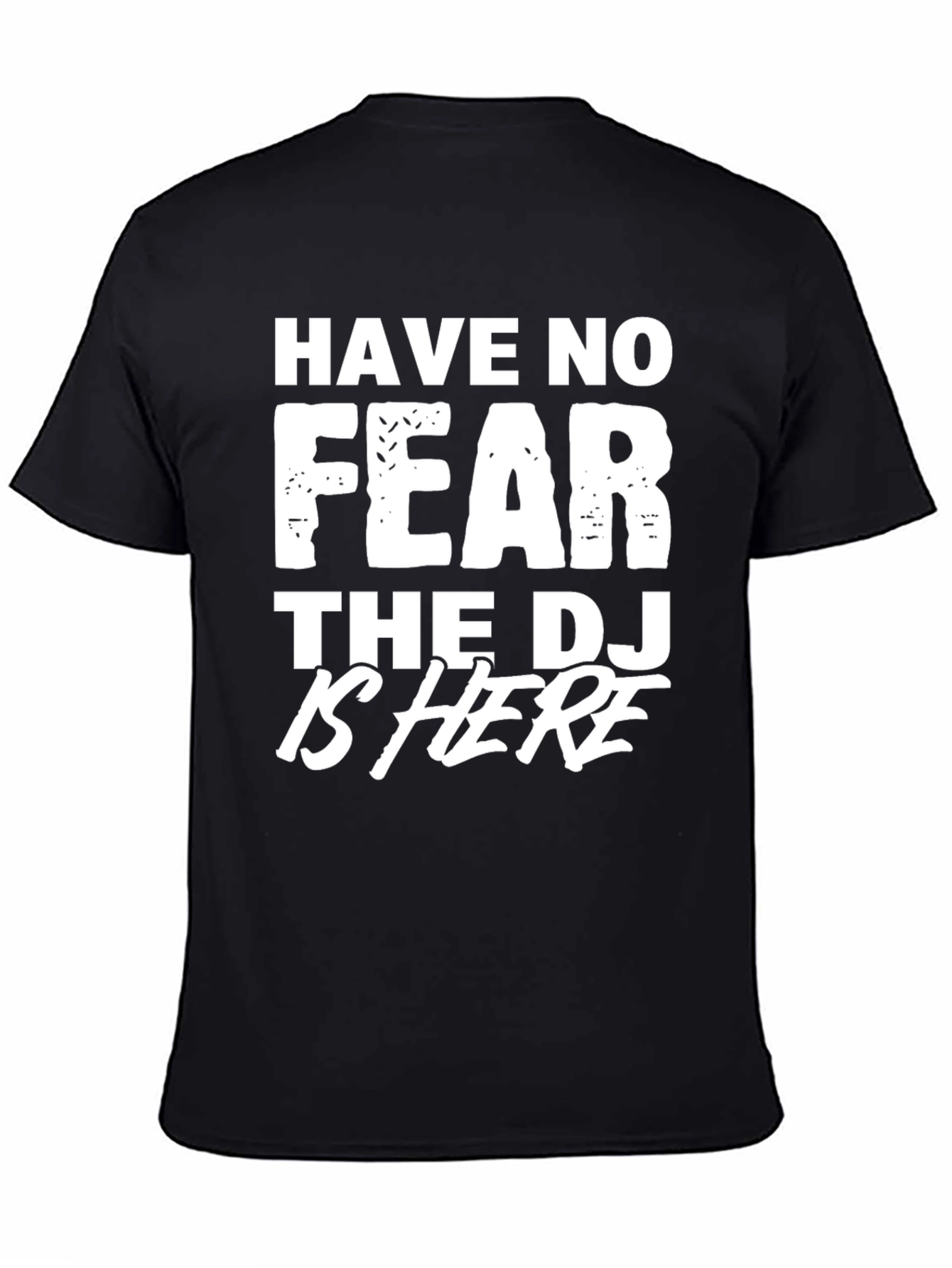 Have No Fear The DJ is Here T-Shirt
