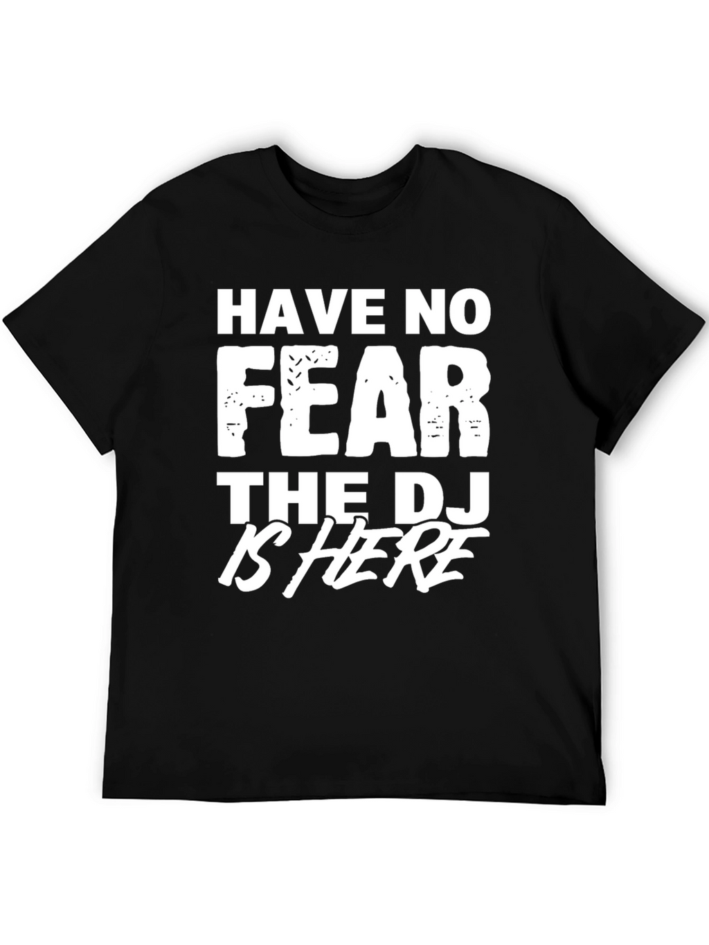 Have No Fear The DJ is Here T-Shirt