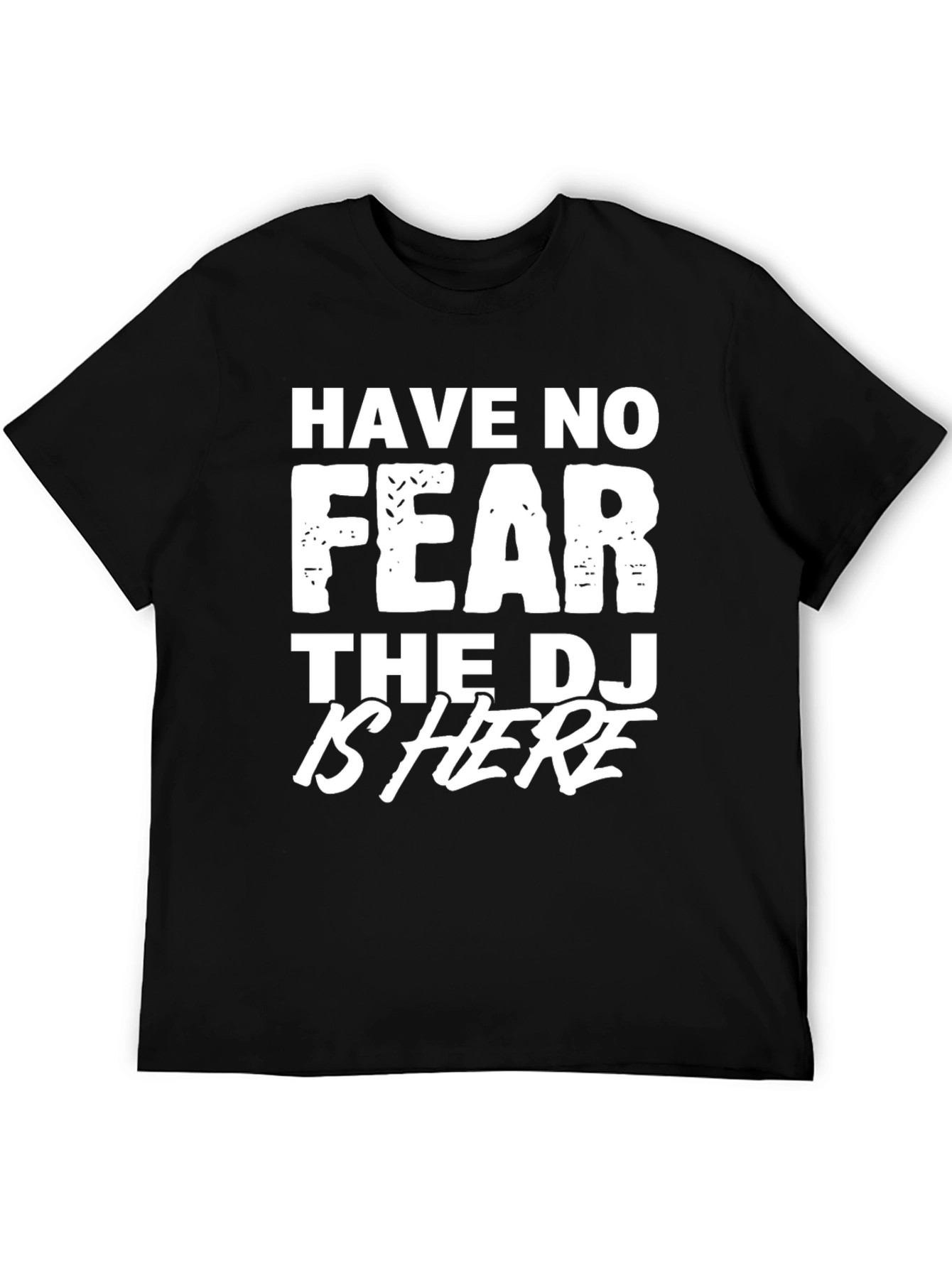 Have No Fear The DJ is Here T-Shirt