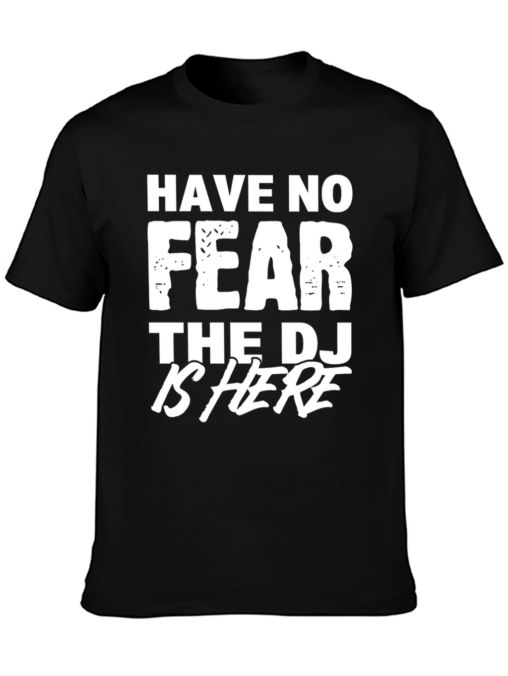 Have No Fear The DJ is Here T-Shirt