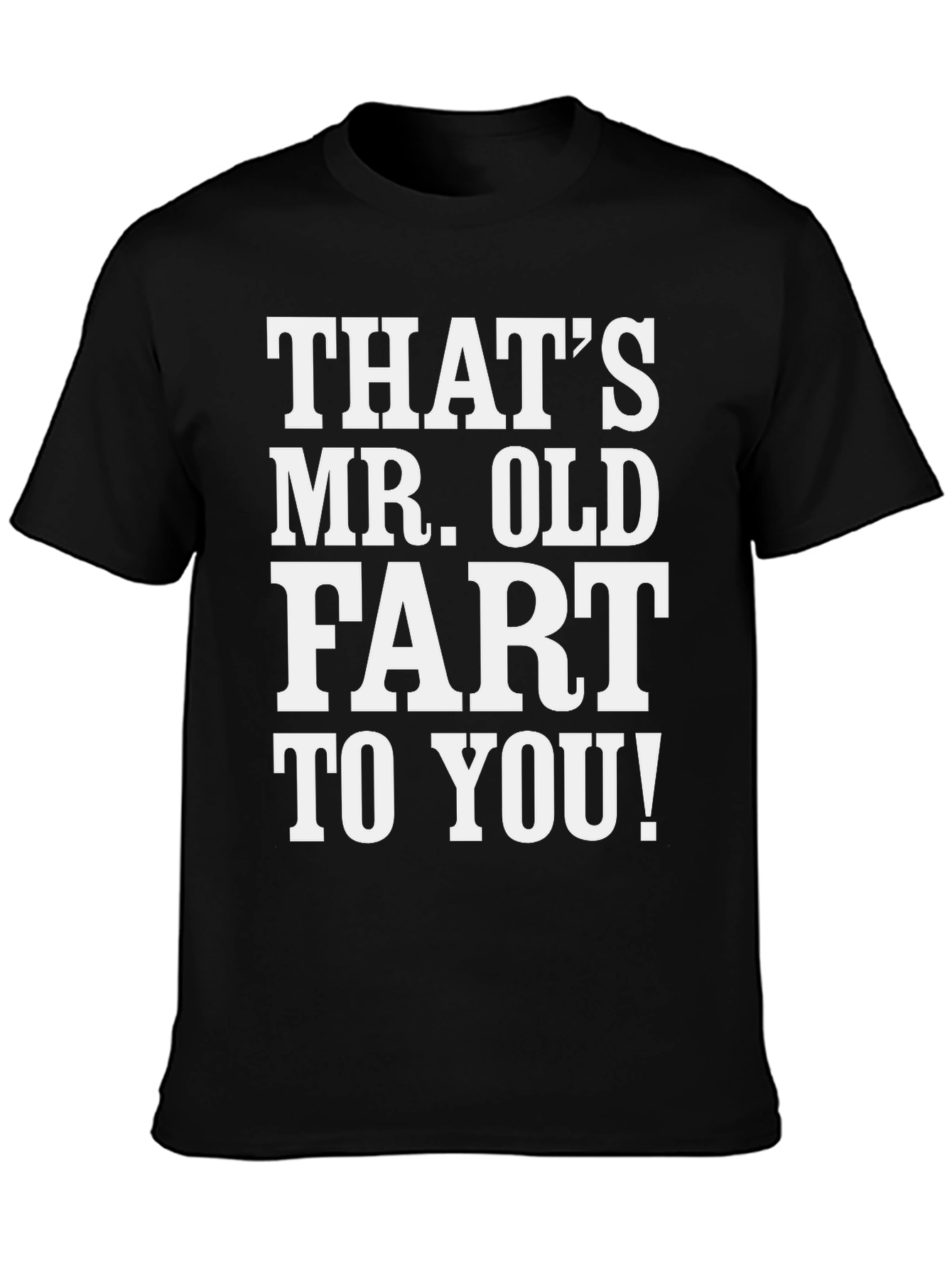 Thats Mr. Old Fart to You! T-Shirt