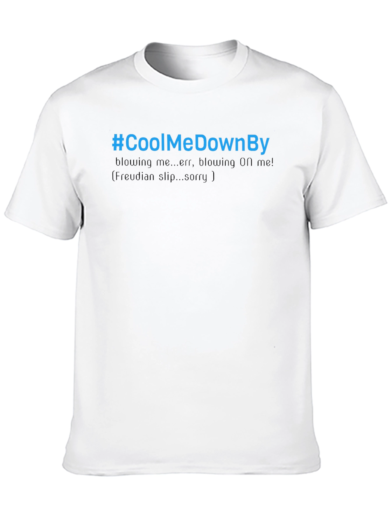 Cool Me Down By T-Shirt