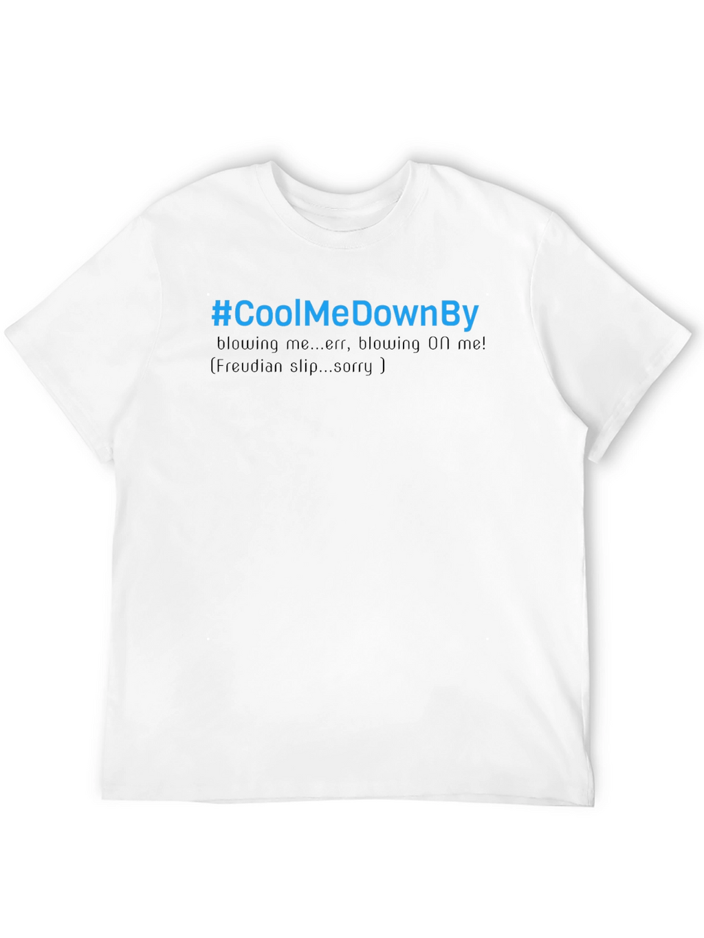 Cool Me Down By T-Shirt