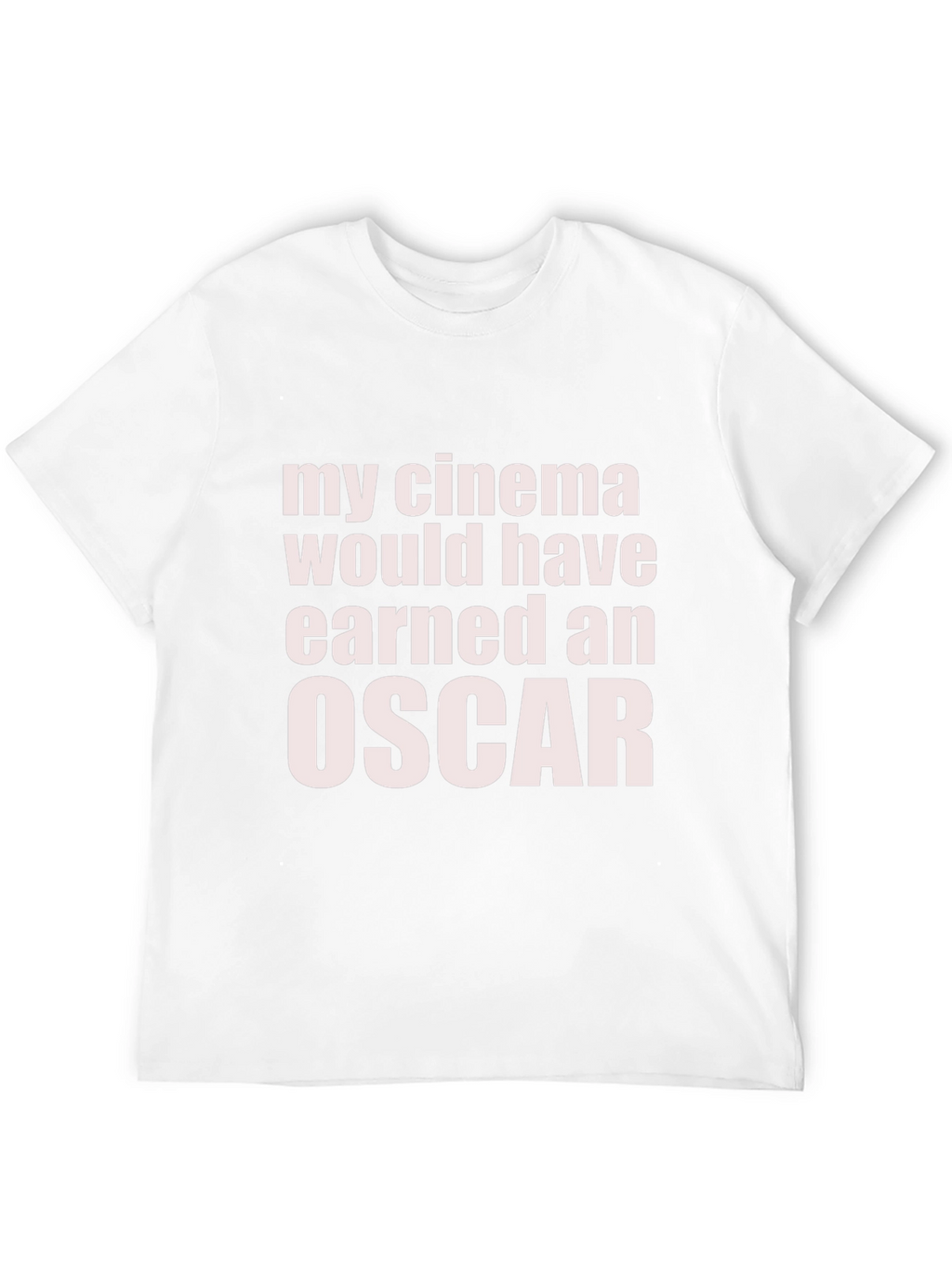 My Cinema Would Have Earned an Oscar Funny T-Shirt