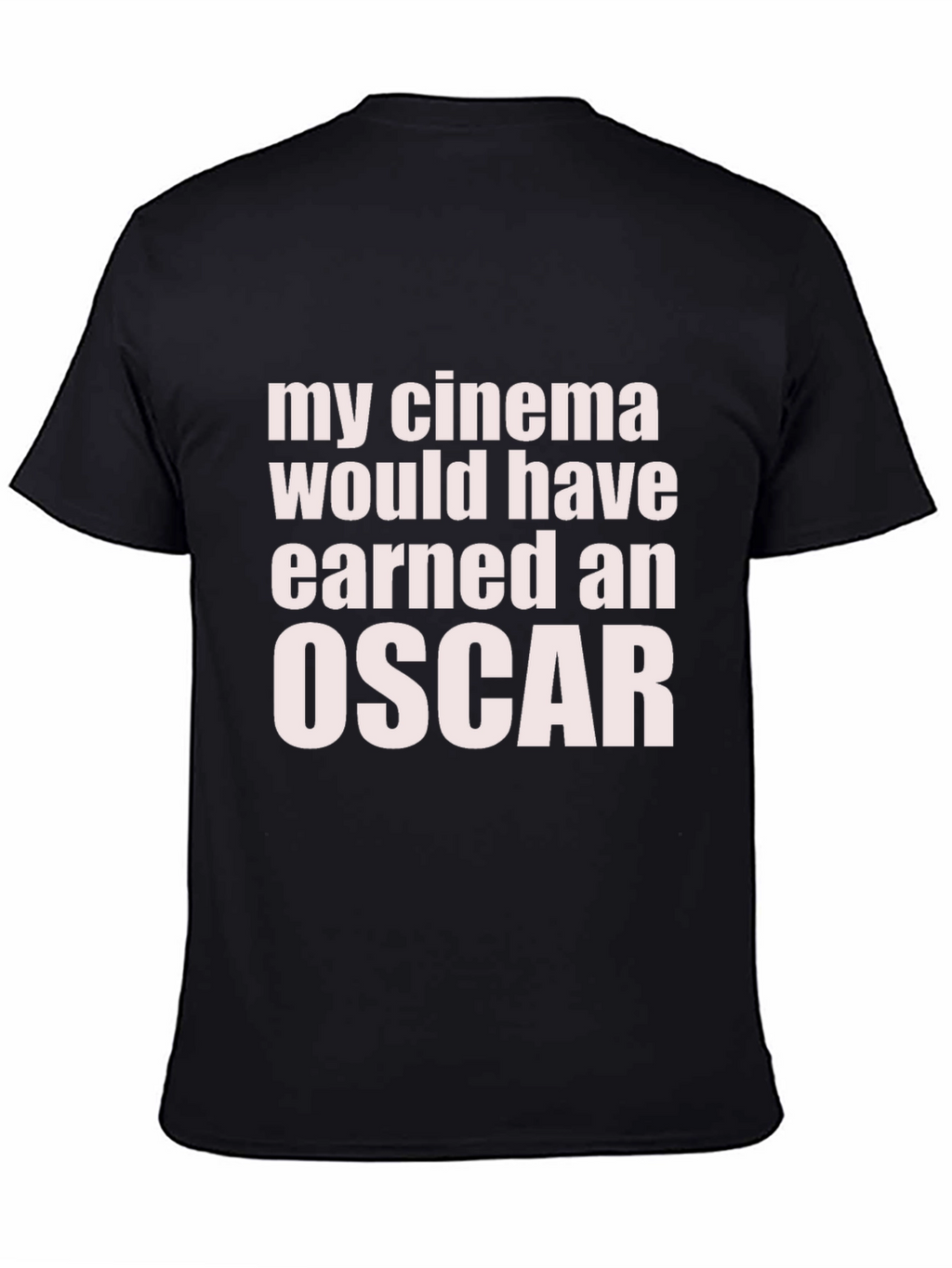 My Cinema Would Have Earned an Oscar Funny T-Shirt