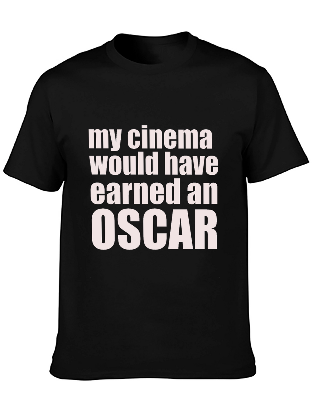 My Cinema Would Have Earned an Oscar Funny T-Shirt