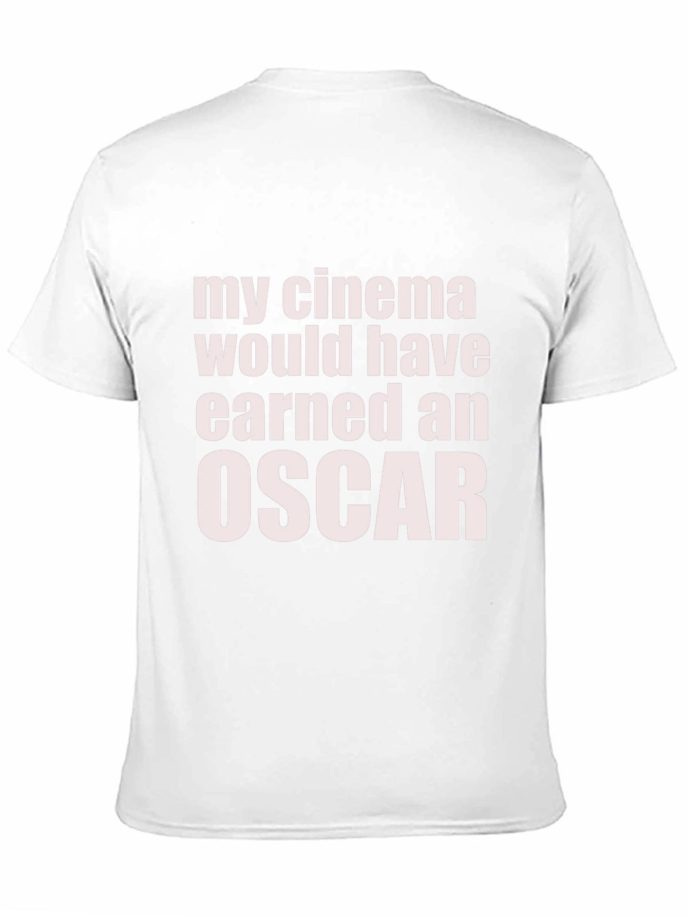 My Cinema Would Have Earned an Oscar Funny T-Shirt